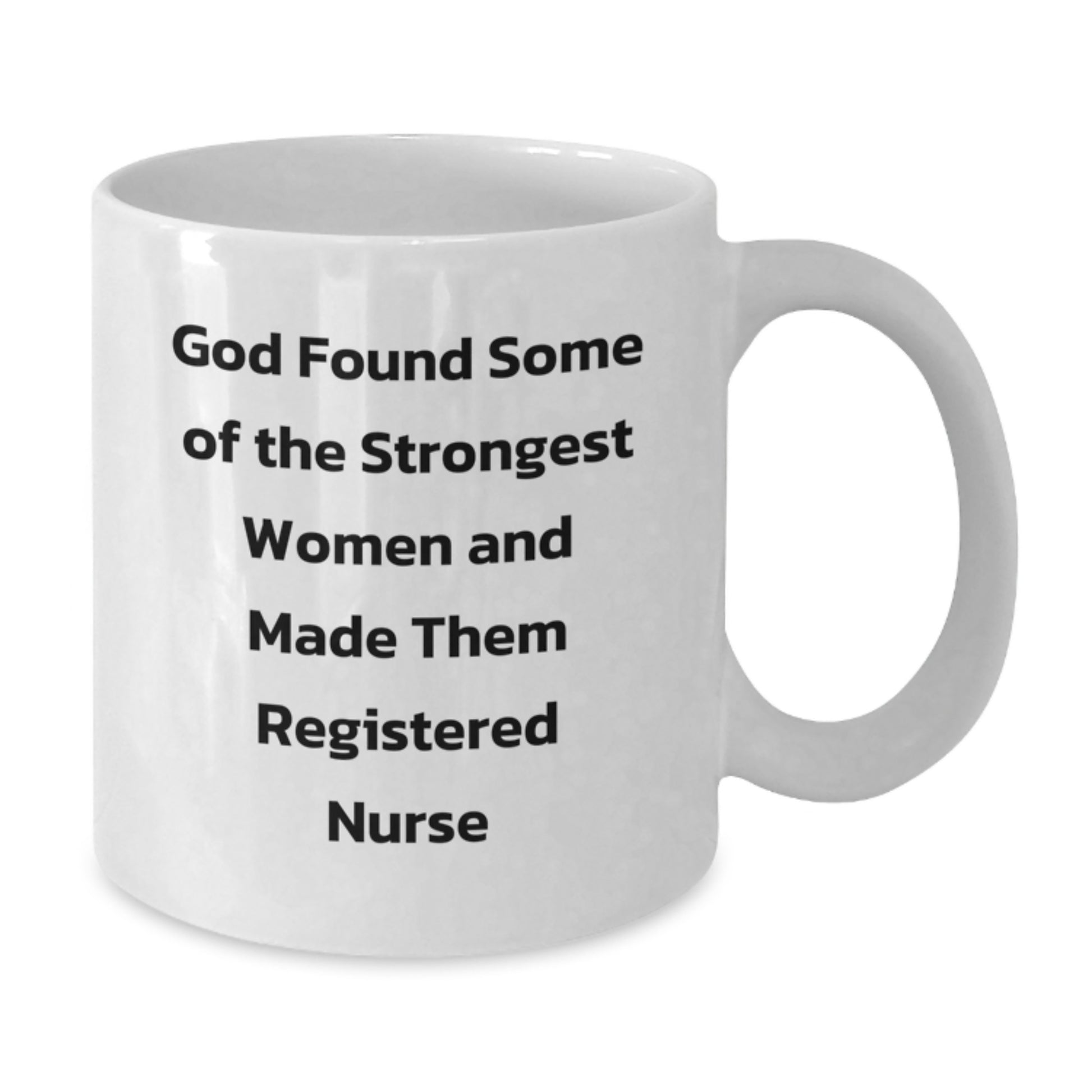 Funny Registered Nurse Gifts from Men, Inspirational White Coffee Mug for Christmas, God Found Some Of The Strongest Women Quote - Additional