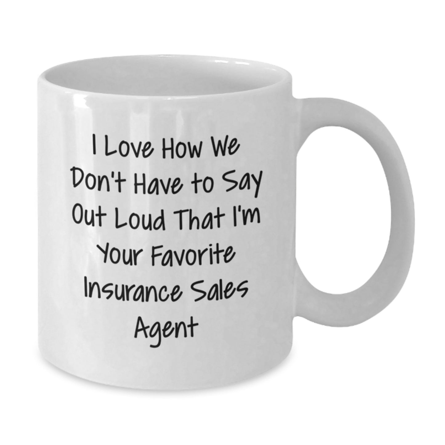 Funny Insurance Sales Agent Gifts for Men from Coworkers, Christmas Unique Mugs with 'I Love How We Don't Have To Say Out Loud That I'm Your Favorite Insurance Sales Agent', White Coffee Mug - Additional