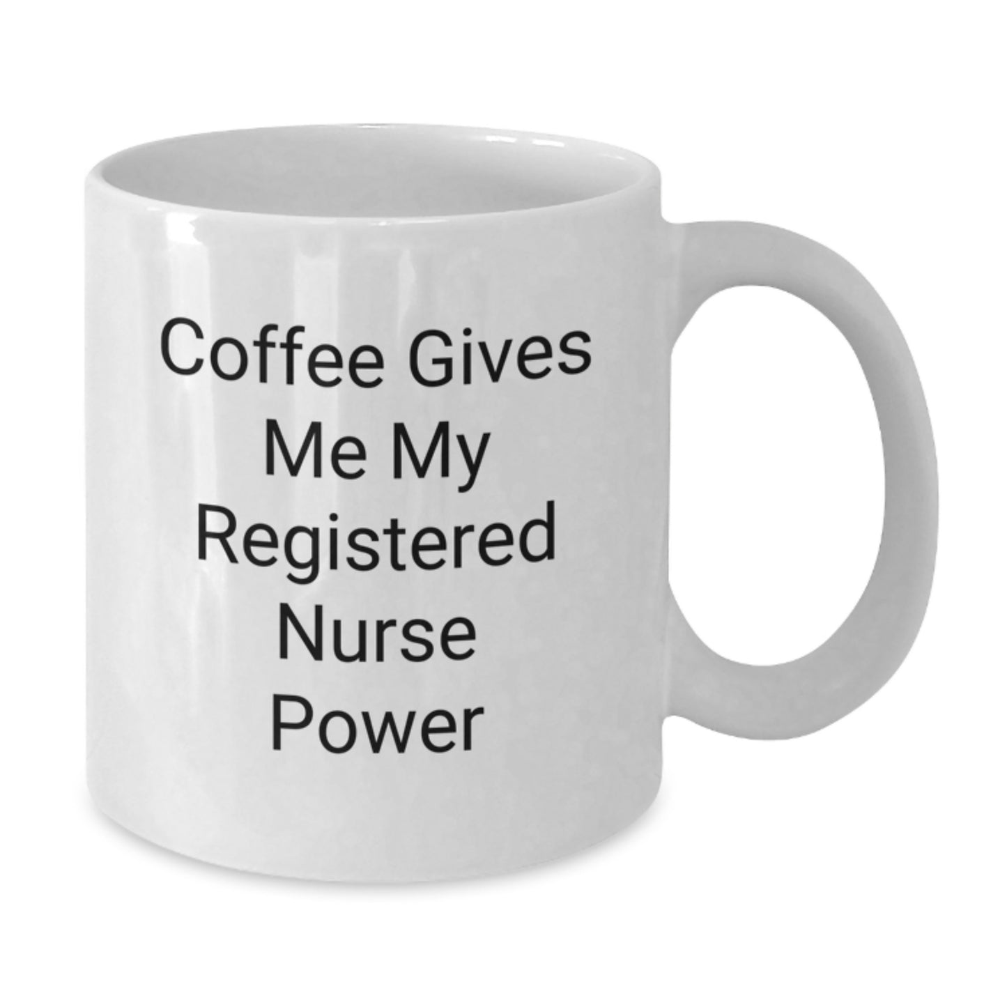 Funny Registered Nurse Gifts from Friends - Coffee Gives Me My Registered Nurse Power White Mug for Birthday - Additional