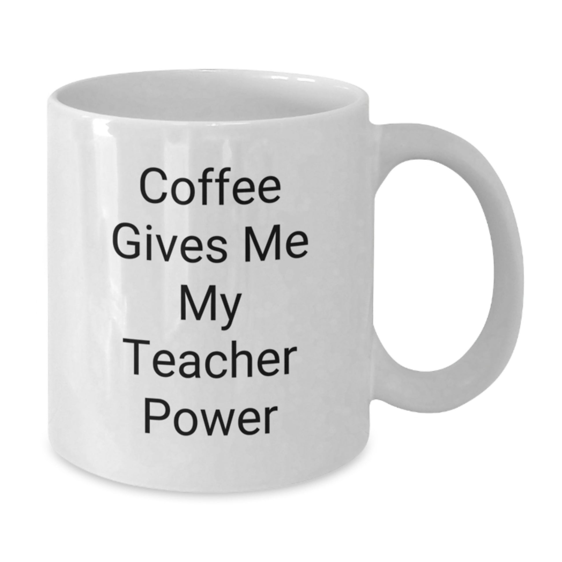 Funny Teacher Gifts from Friends, Inspirational Coffee Mug for Birthday, Quote Says 'Coffee Gives Me My Teacher Power', 11oz or 15oz White Ceramic Mug for Teacher Appreciation Gifts - Additional