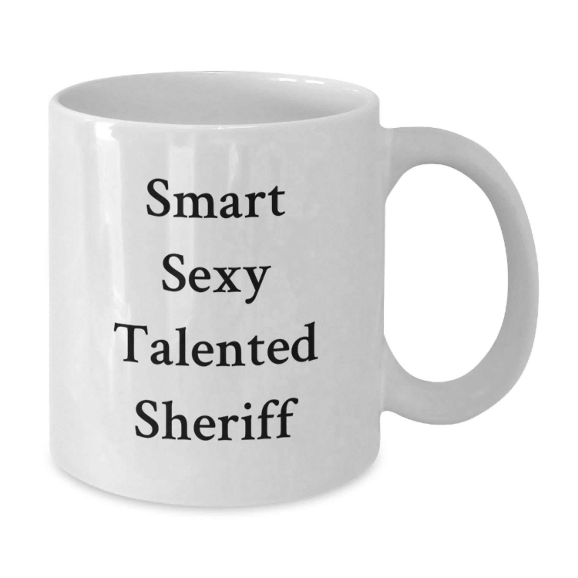 Sheriff Gifts for Men, Funny White Coffee Mug, 11oz or 15oz, 'Smart Sexy Talented' Quote, Gifts from Friends on Birthday - Additional