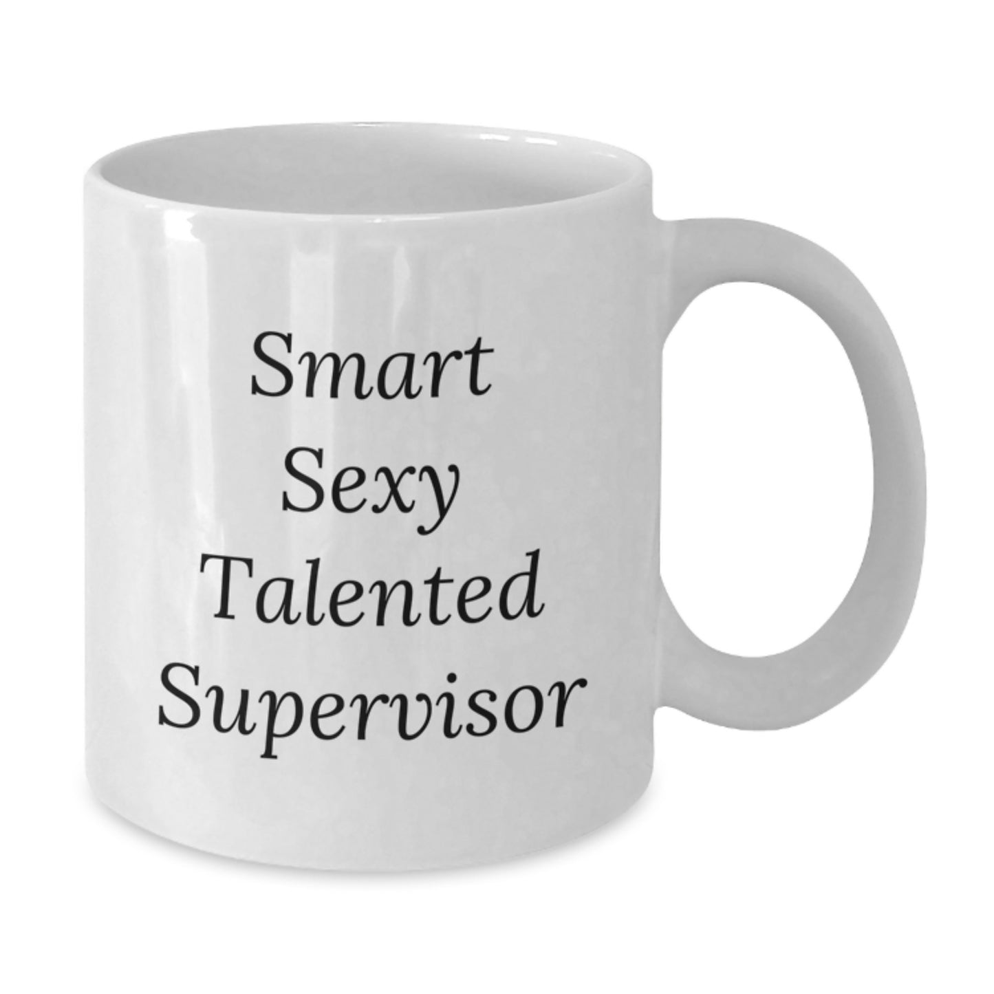Funny Supervisor White Coffee Mug, Smart Sexy Talented Supervisor Quote, Gifts from Friends, Gifts for Supervisor, Birthday Unique Gifts - Additional