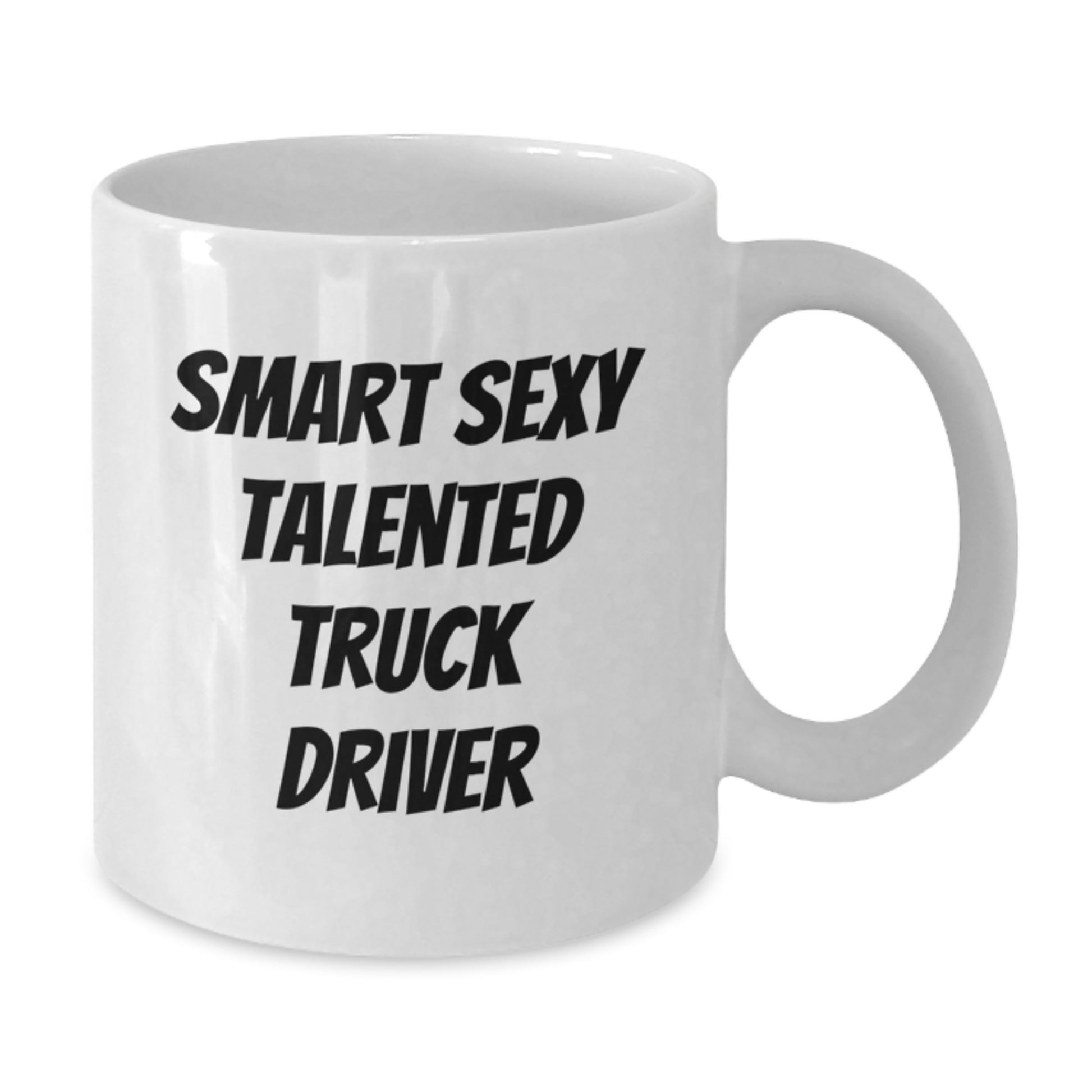 Funny Truck Driver Gifts from Friends for Birthday, 'Smart Sexy Talented' White Coffee Mug, 11oz or 15oz, Ceramic, Microwave and Dishwasher Safe - Additional