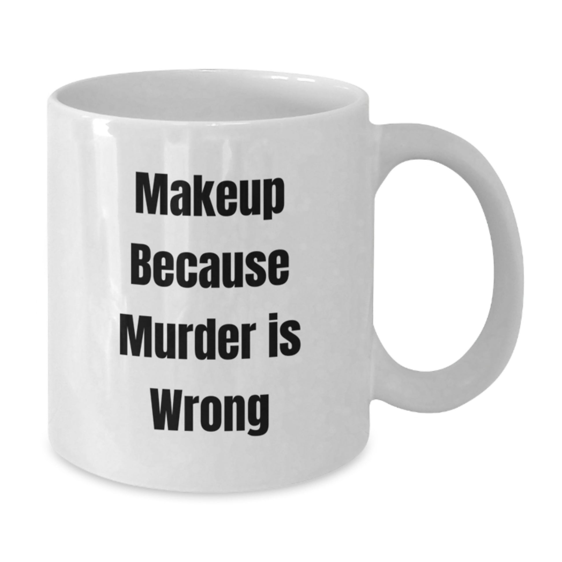 Makeup Lovers' Funny White Coffee Mugs, Gifts from Friends, Women, or Coworkers for Birthday, Inspirational Quote, 'Makeup Because Murder Is Wrong' - Additional