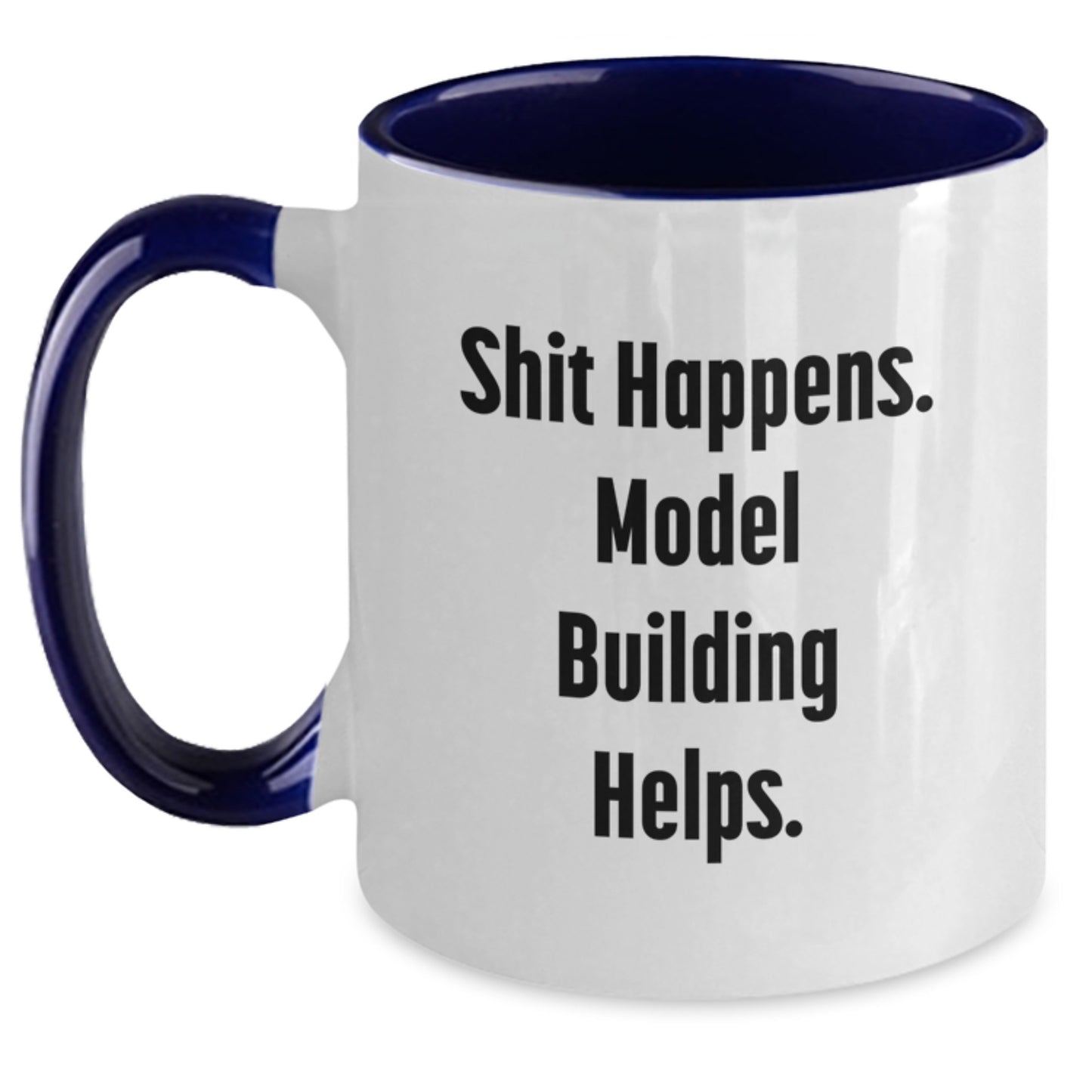 Funny Model Building Gifts from Friends for Model Building Enthusiasts - Two Tone Coffee Mug - Shit Happens. Model Building Helps. - Main