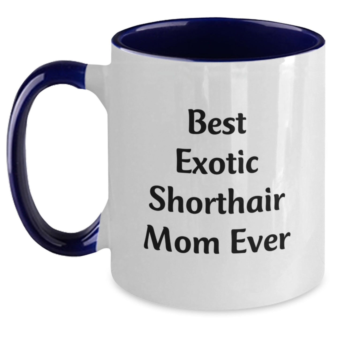 Exotic Shorthair Cat Lovers Funny Mom Quote Two Tone Coffee Mugs Gifts for Birthday, Gifts from Family to Friends - Main
