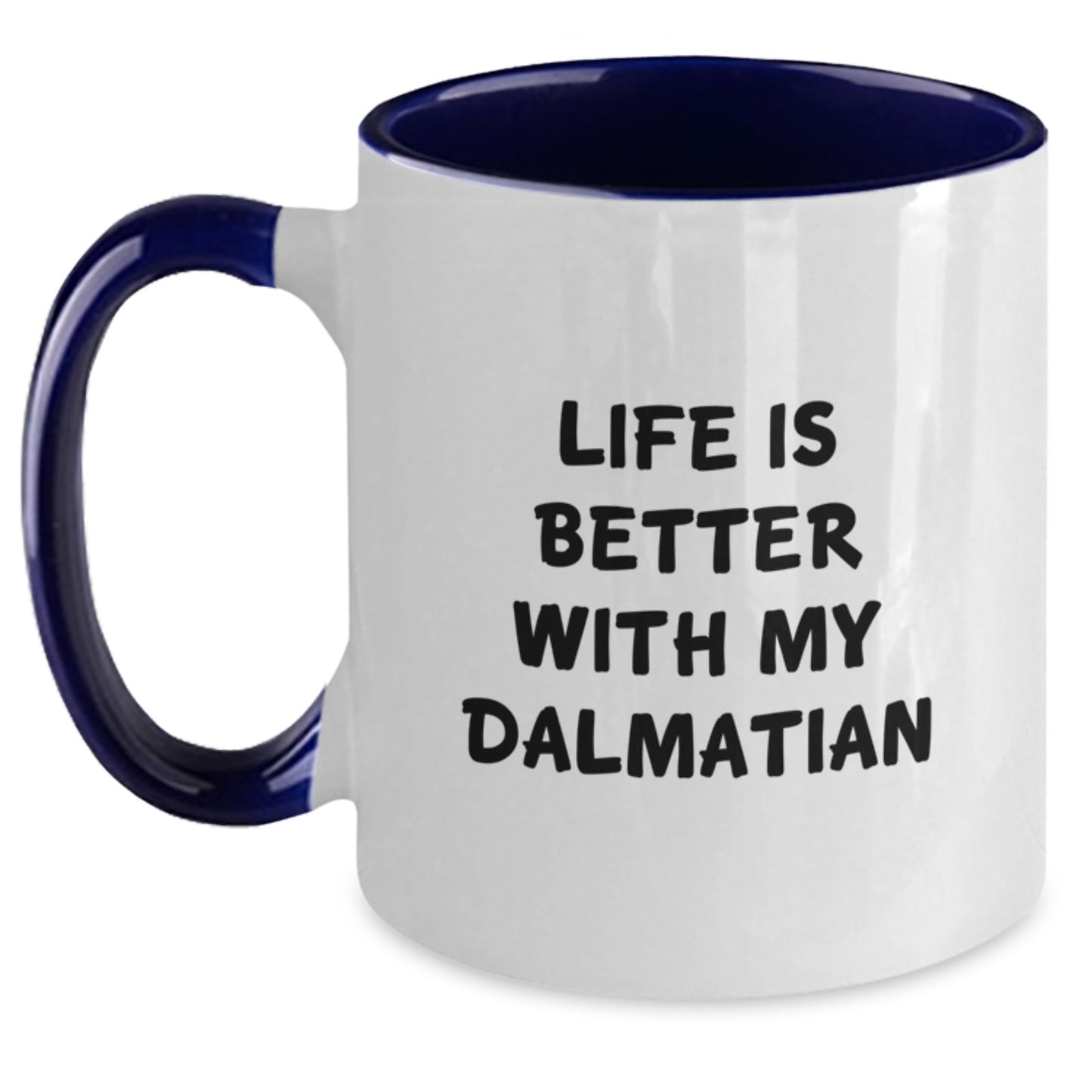 Funny Dalmatian Dog Gifts from Friends for Birthday Unique Gifts - Life Is Better With My Dalmatian Quote on Two Tone Coffee Mug - Main