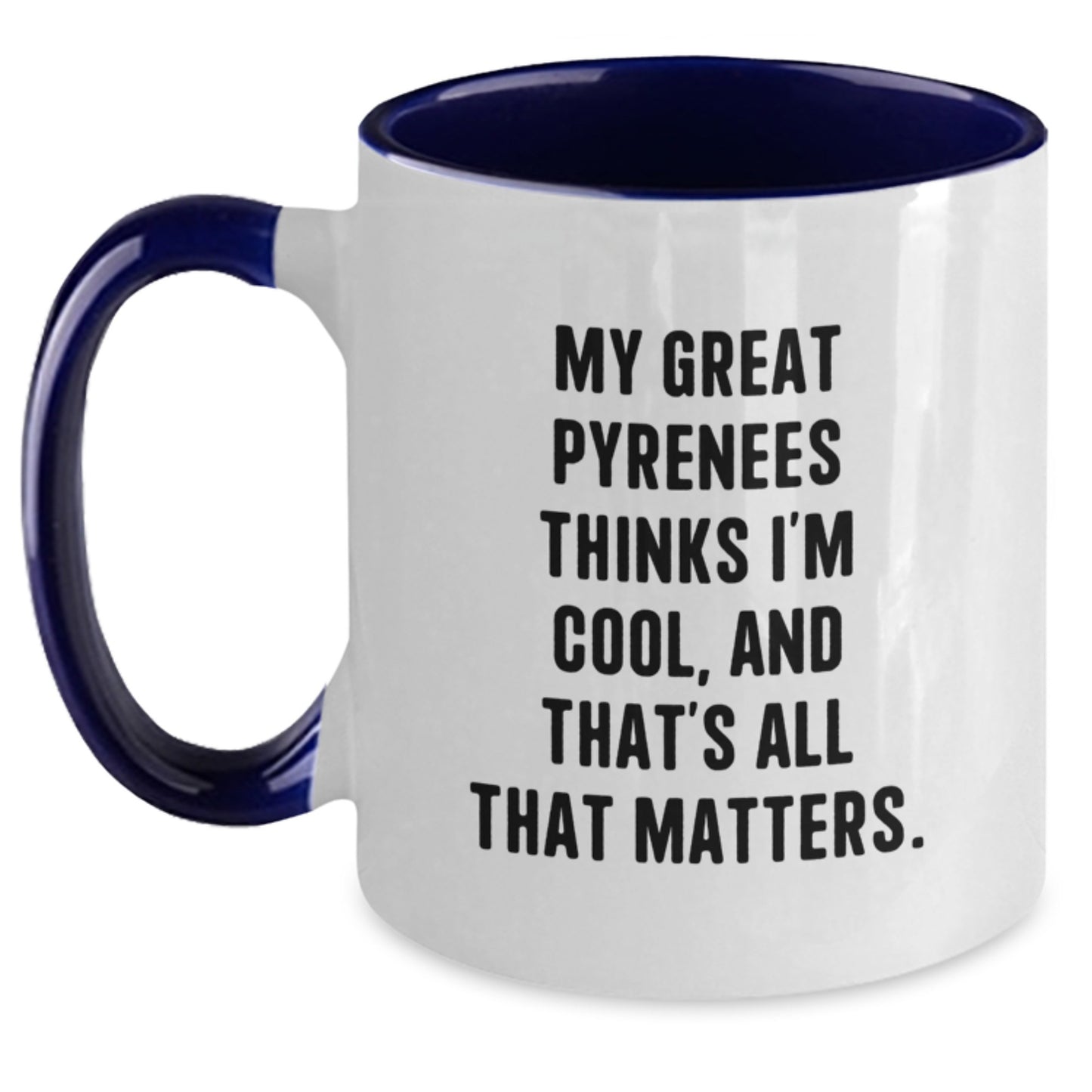 Funny Great Pyrenees Dog Gifts for Men from Women - My Great Pyrenees Thinks I'm Cool, And That's All That Matters. Two Tone Coffee Mug Birthday Unique Gifts for Friends, Coworkers, Family - Main