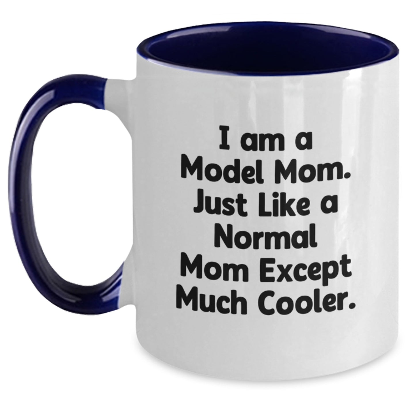 Funny Model Mom Gifts Two Tone Coffee Mugs for Women, Friends, and Family on Christmas - 'I Am A Model Mom. Just Like A Normal Mom Except Much Cooler.' - Main