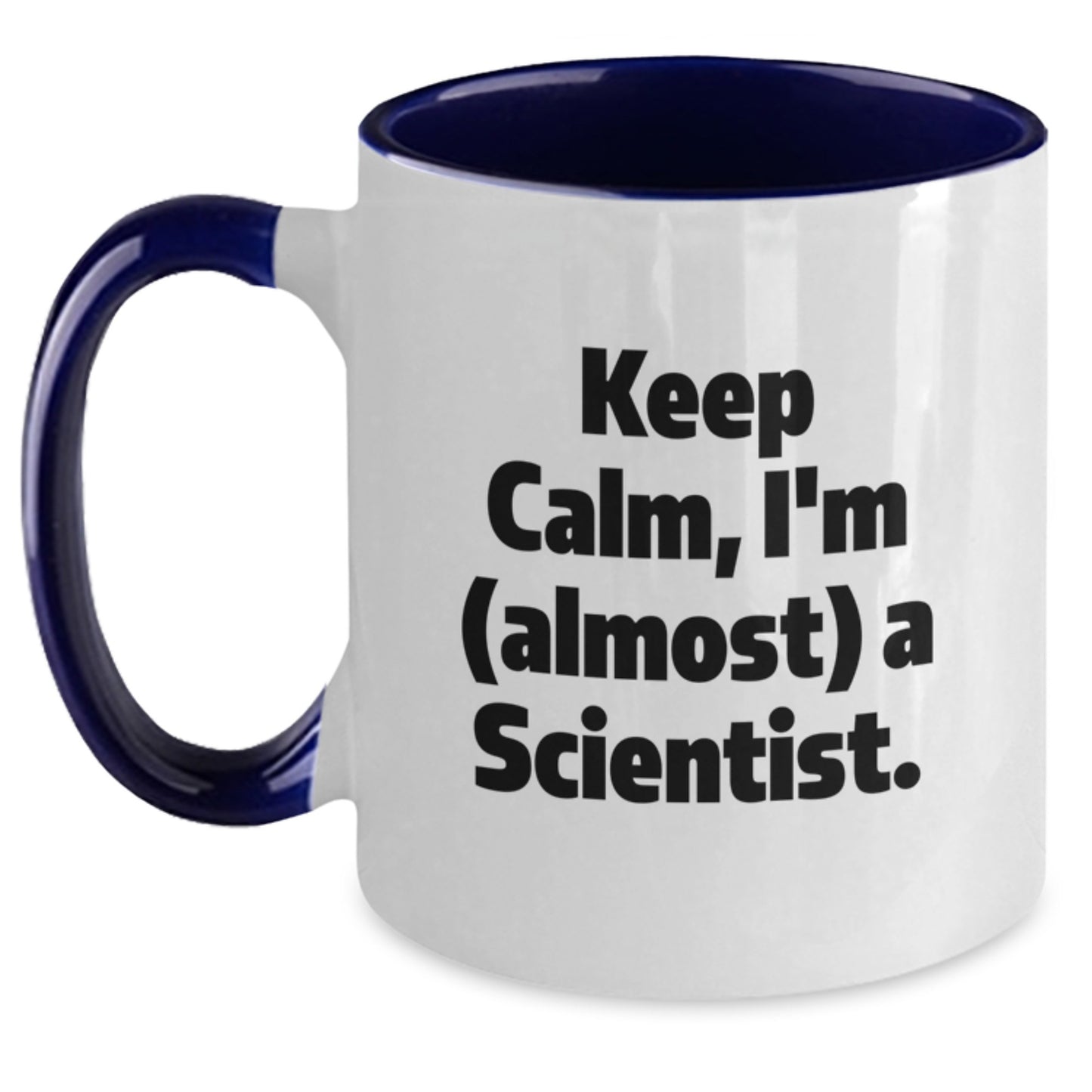 Funny Scientist Gifts from Friends, Christmas Unique Presents for Him or Her, Scientist Two Tone Coffee Mug - Keep Calm I'm (almost) A Scientist. - Main