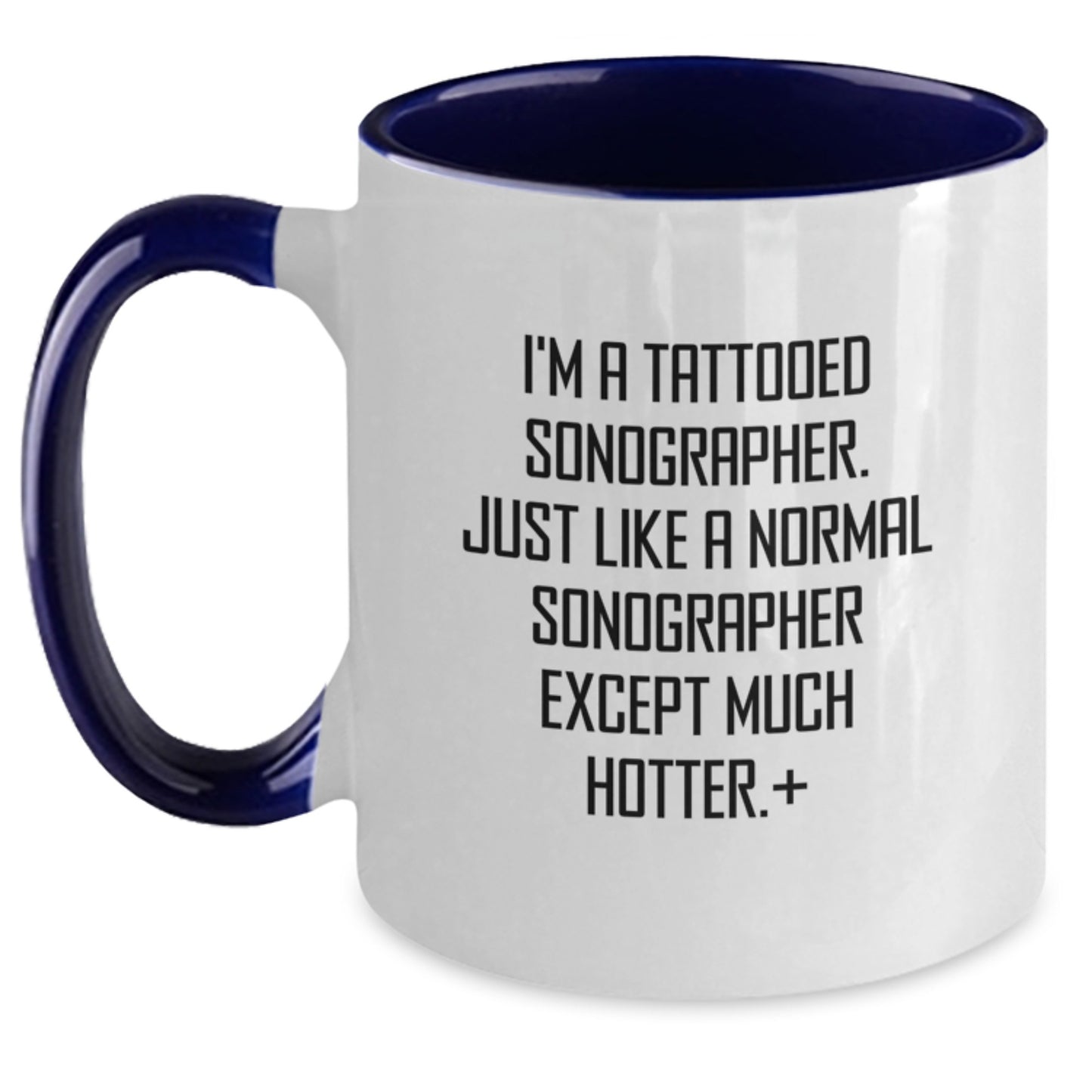 Funny Sonographer Gifts for Her from Friends - Two Tone Coffee Mug, I'm A Tattooed Sonographer Except Much Hotter.+, Unique Christmas Unique Gift for Women - Main
