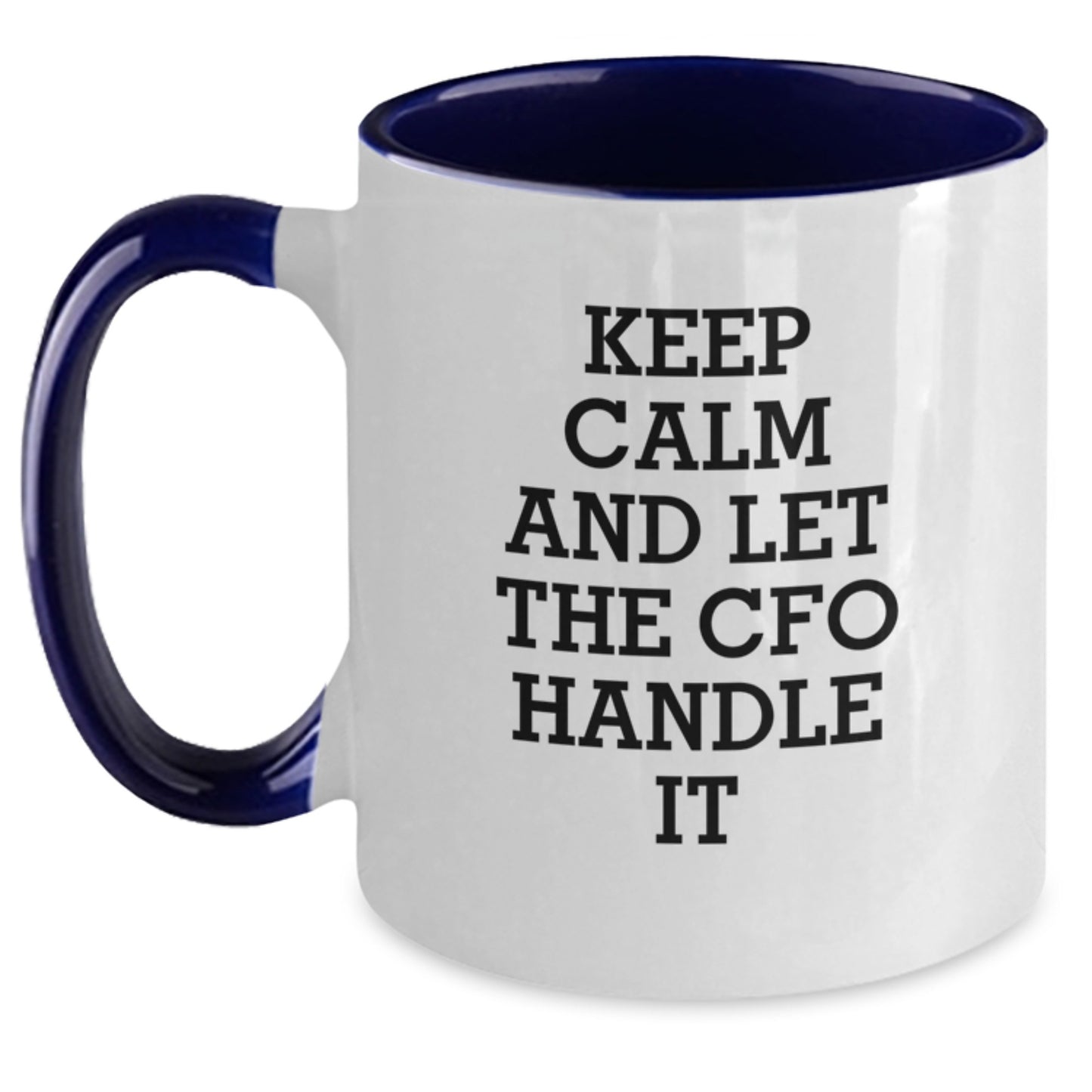 CFO Christmas Unique Gifts for Men Funny Two Tone Coffee Mug Keep Calm And Let The CFO Handle It - Main