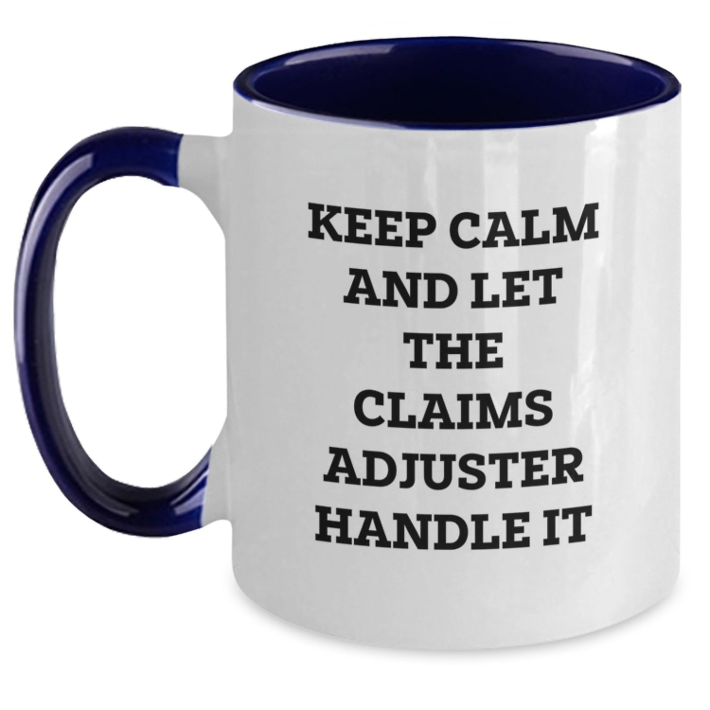 Funny Claims Adjuster Gifts from Friends, Colleagues, or Family on Christmas Unique Gifts - Keep Calm And Let The Claims Adjuster Handle It Two Tone Coffee Mug - Main