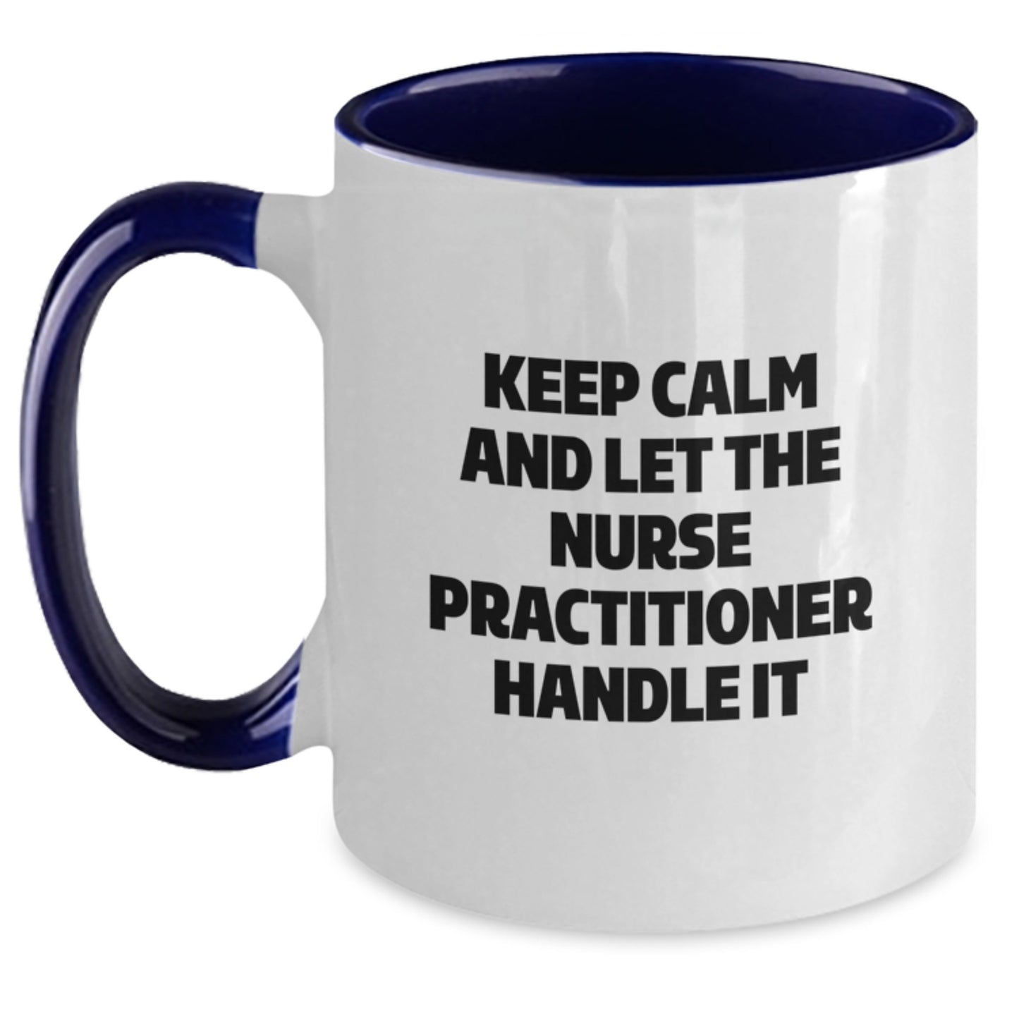 Gifts from Family for Nurse Practitioner - Two Tone Coffee Mug - 'Keep Calm And Let The Nurse Practitioner Handle It' Funny Quote - Christmas Unique Gifts - Main