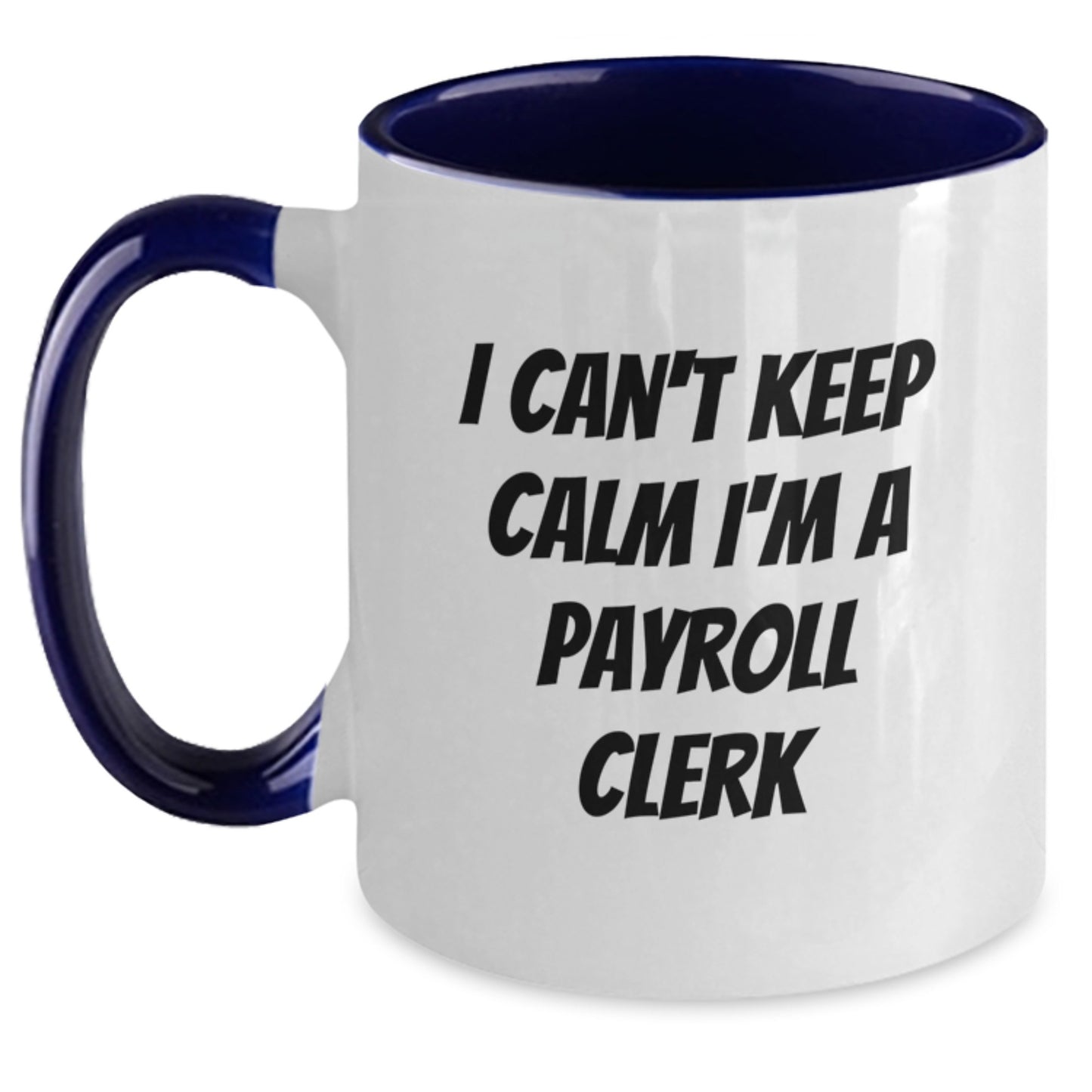 Funny Payroll Clerk Gifts from Friends for Payroll Clerk Men Christmas Unique Gifts - I'm A Payroll Clerk Two Tone Coffee Mug - Main