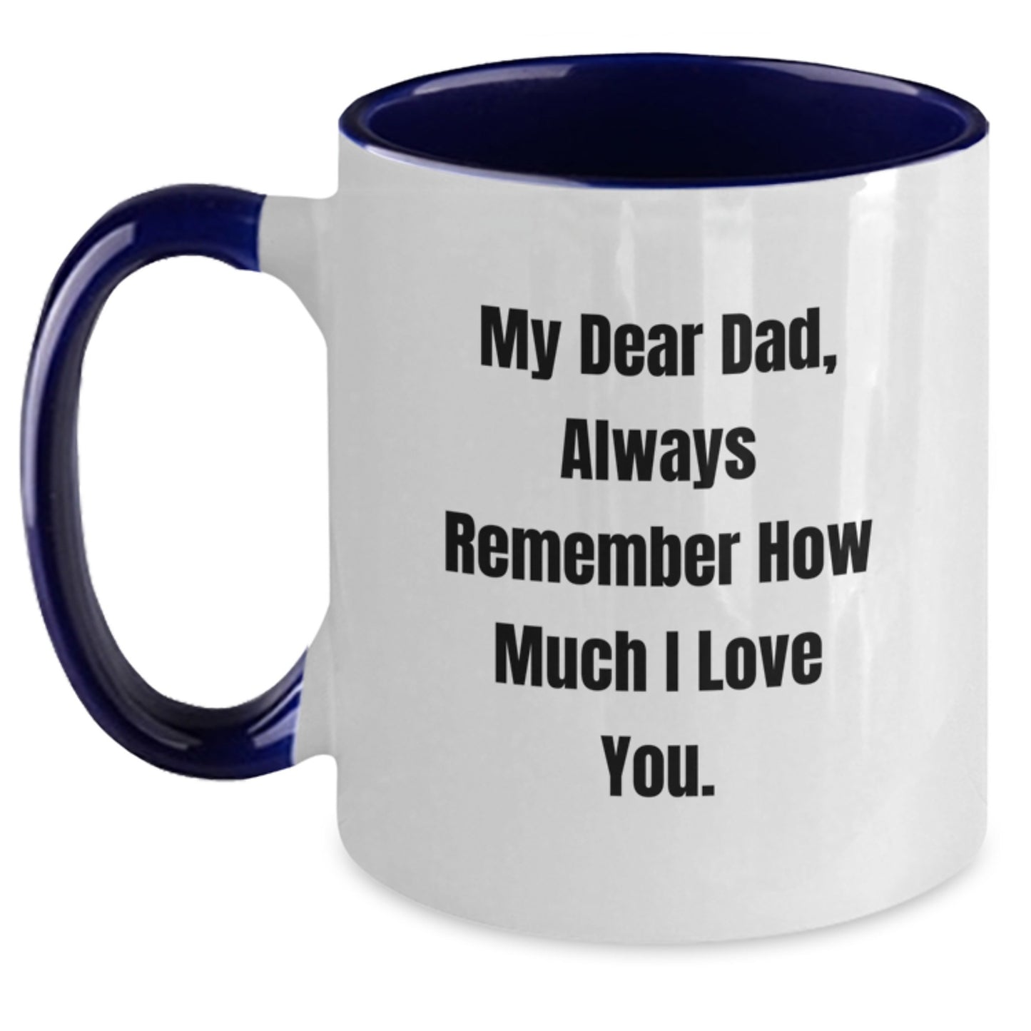 Funny Two Tone Dad Gifts from Men on Christmas Unique Gifts for Dad Men Funny Coffee Mugs My Dear Dad Always Remember - Main