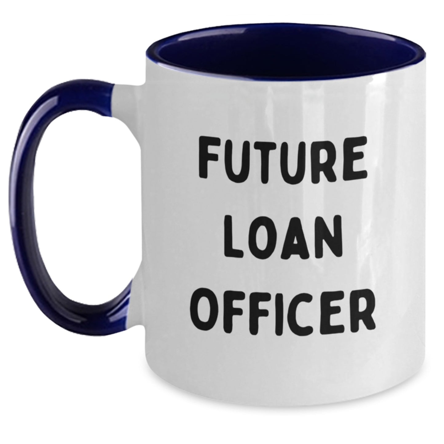 Funny Quote Gifts from Family to Future Loan Officer, Unique Two Tone Coffee Mug Christmas Unique Gifts, Loan Officer Gifts, Inspirational Quote for Men, Women, Friends, Coworkers, Family - Main