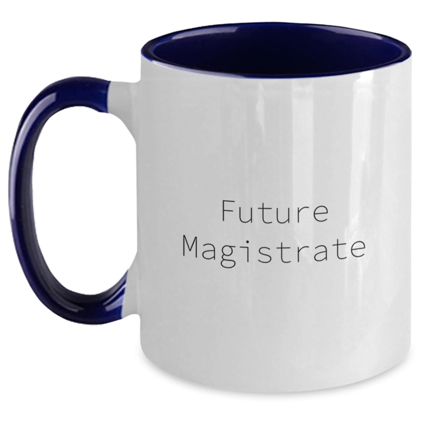 Funny Magistrate Gifts for Birthday, Future Magistrate Two Tone Coffee Mug, Gifts from Friends - 'Future Magistrate' Quote, 11oz, Ceramic, Microwave and Dishwasher Safe - Main