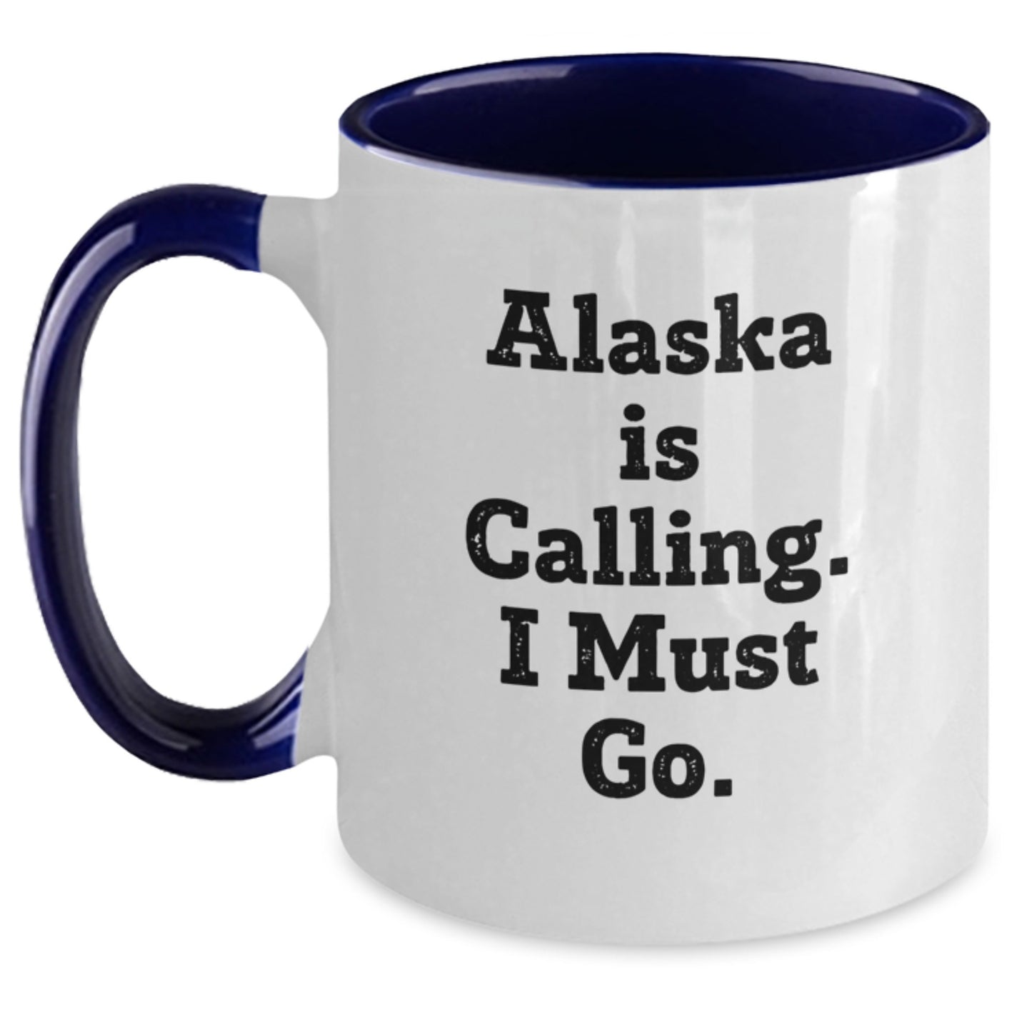 Funny Alaska Gifts, Two Tone Coffee Mug, Christmas Unique Gifts, Gifts from Men to Friends in Alaska, 'Alaska Is Calling. I Must Go.' - Main