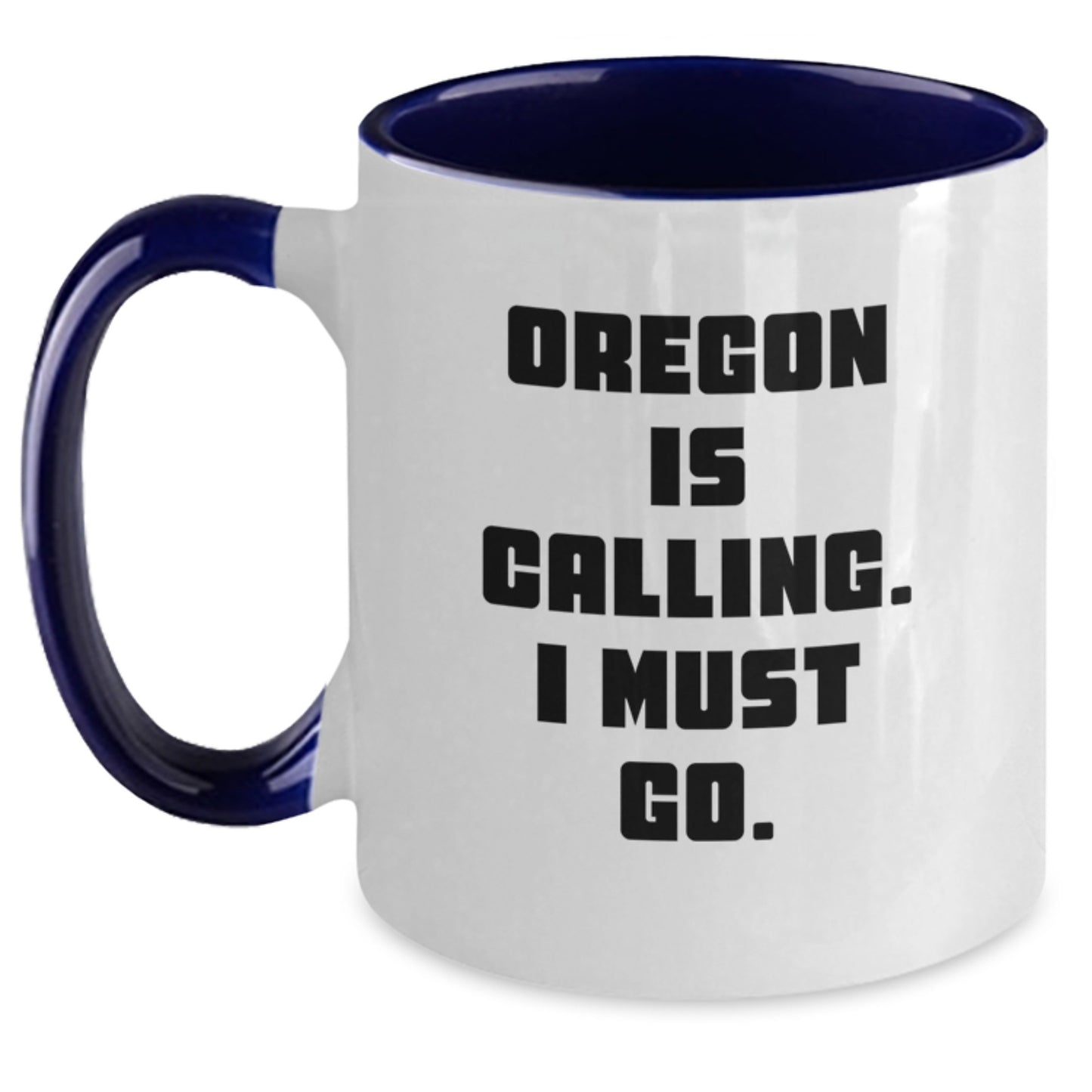 Funny Oregon Gifts from Friends, Two Tone Coffee Mug, Oregon Is Calling. I Must Go. Christmas Unique Gifts - Main