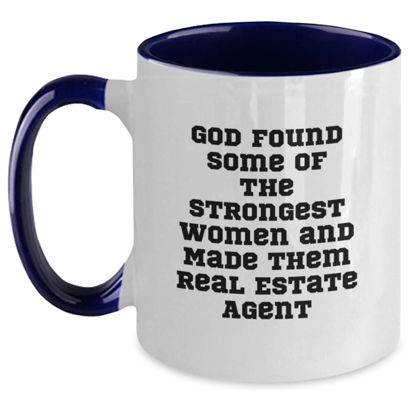 Funny Real Estate Agent Gifts from Friends, Two Tone Coffee Mug for Real Estate Agents, God Found Some Of The Strongest Women And Made Them Real Estate Agent Christmas Unique Gifts - Main