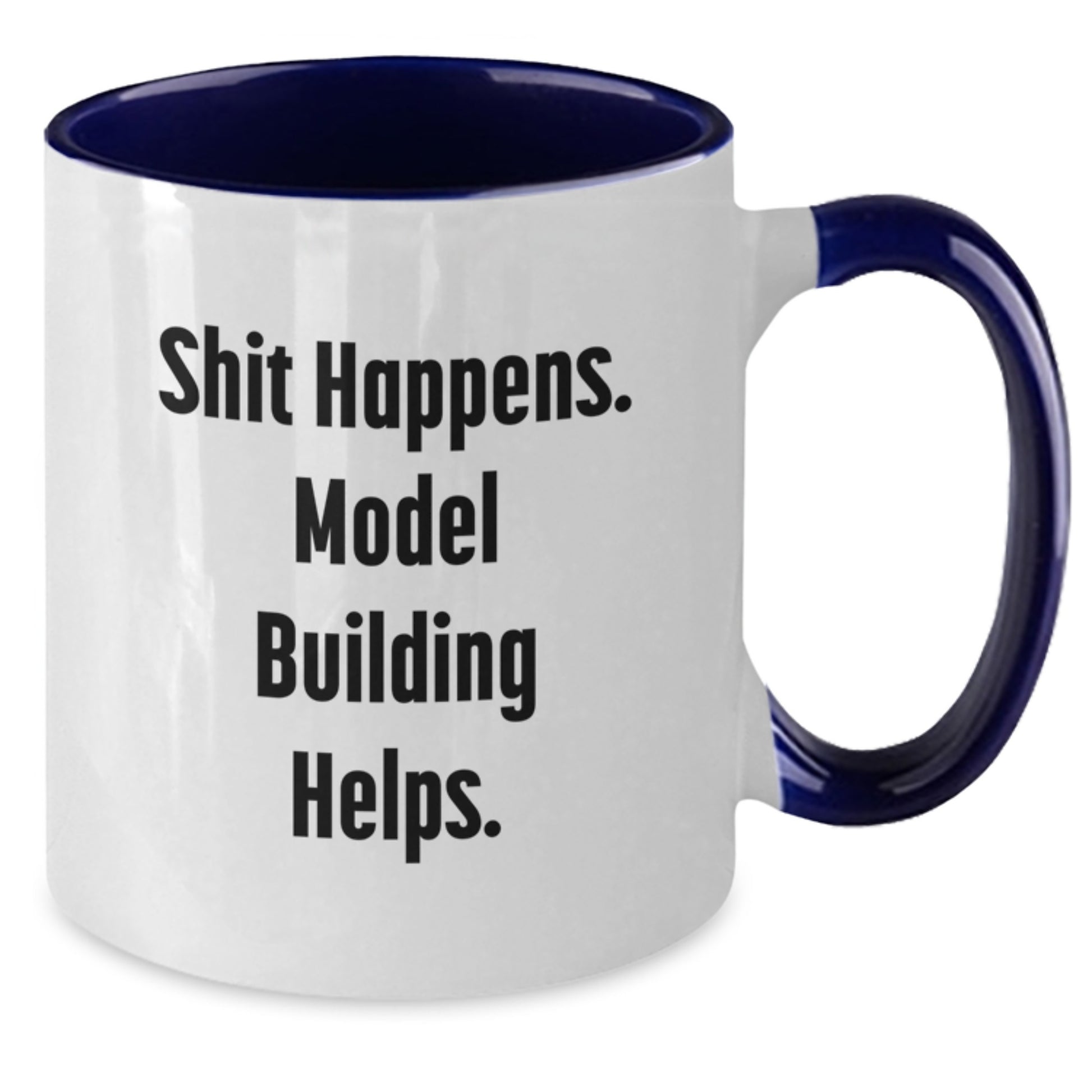 Funny Model Building Gifts from Friends for Model Building Enthusiasts - Two Tone Coffee Mug - Shit Happens. Model Building Helps. - Additional
