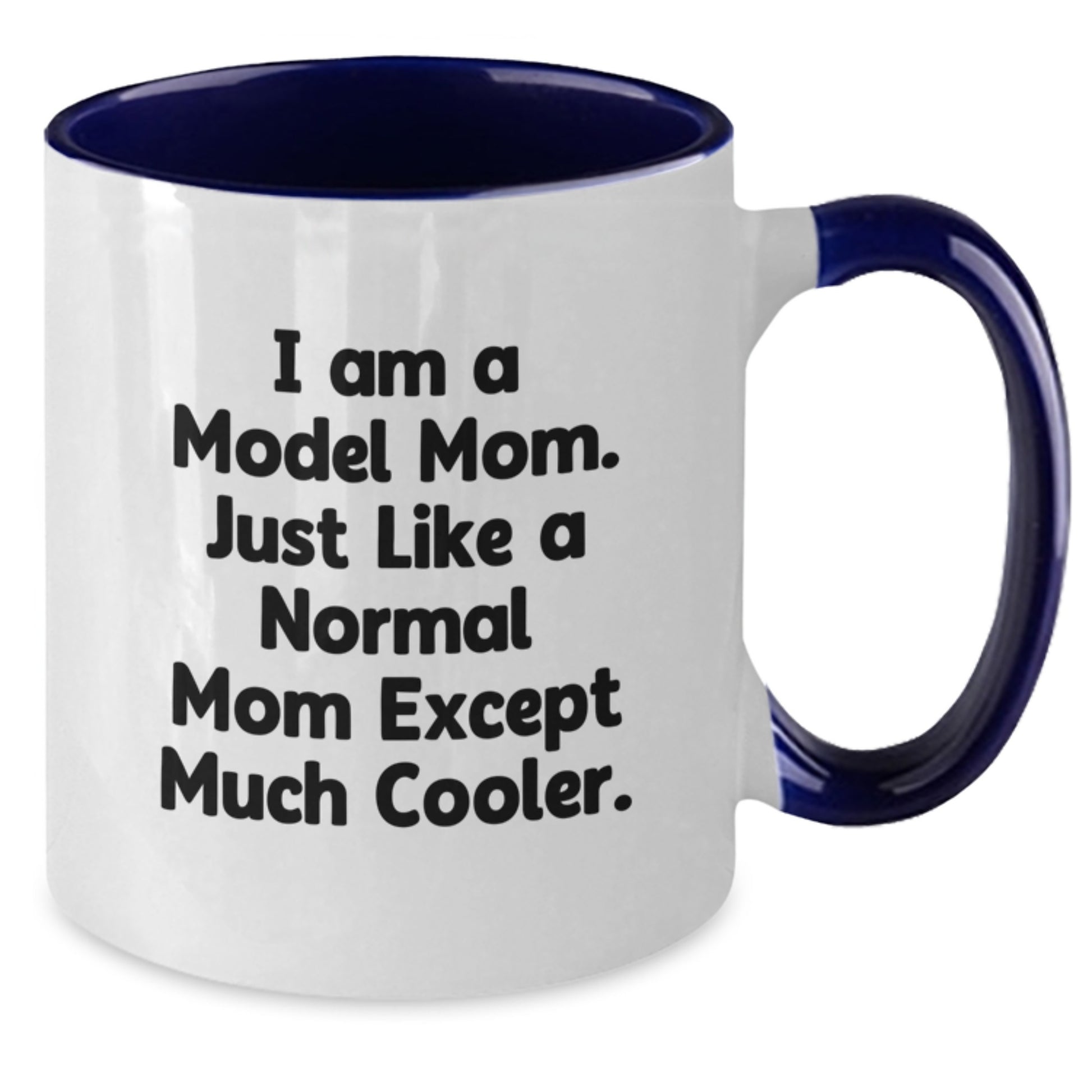 Funny Model Mom Gifts Two Tone Coffee Mugs for Women, Friends, and Family on Christmas - 'I Am A Model Mom. Just Like A Normal Mom Except Much Cooler.' - Additional
