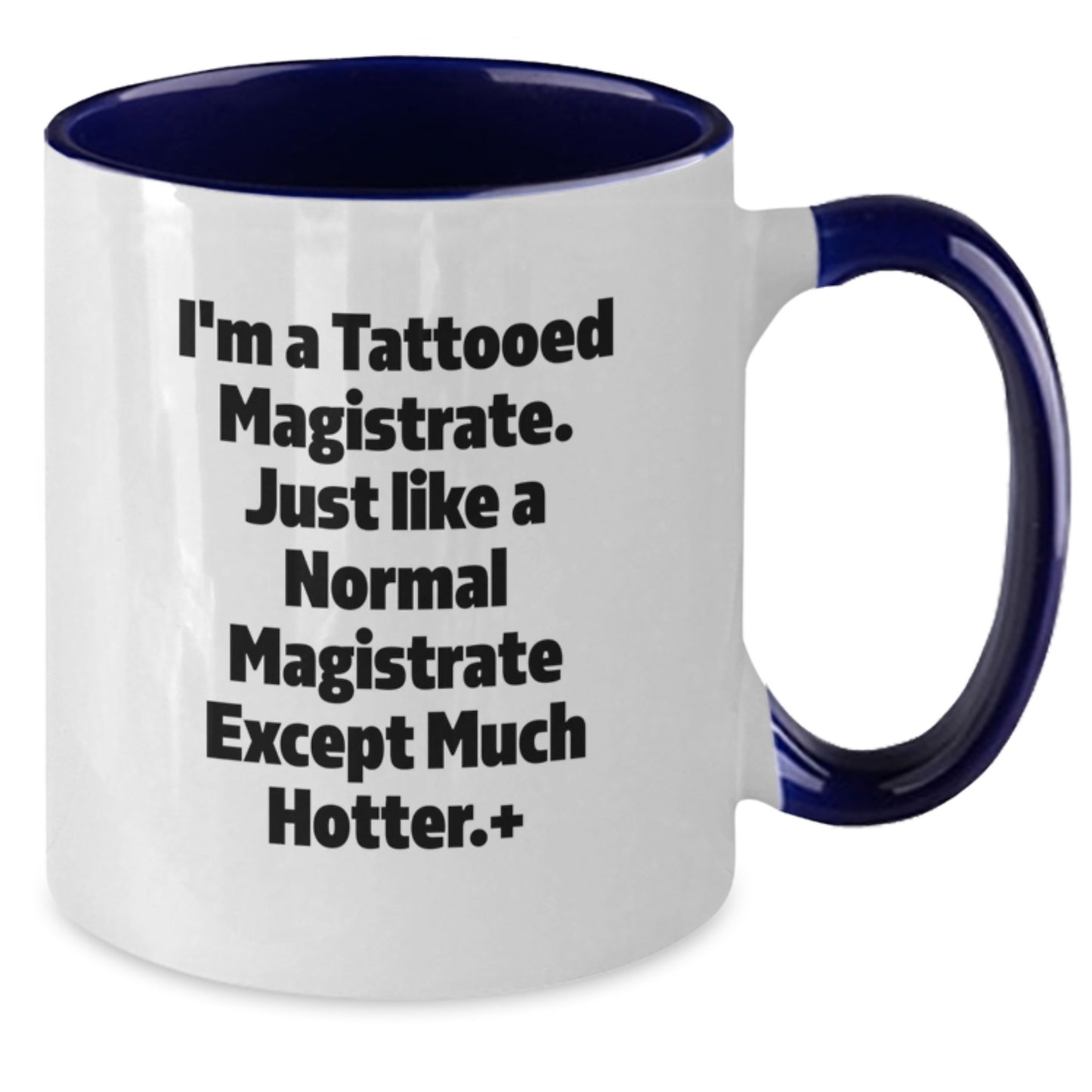 Funny Magistrate Gifts from Friends for Men - I'm A Tattooed Magistrate Coffee Mug, Unique Christmas Unique Gifts for Family, Men, Women, Coworkers, Friends - Additional