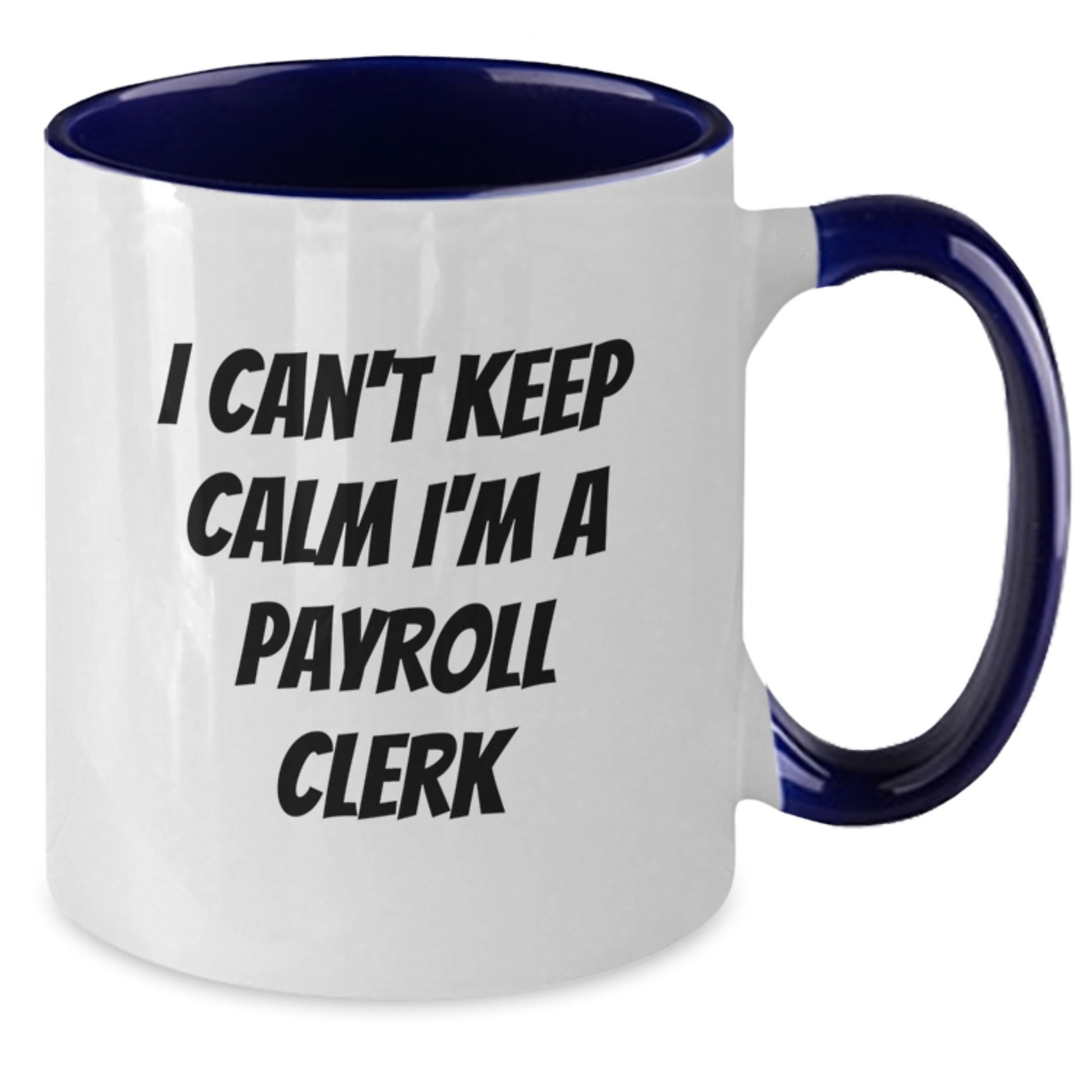 Funny Payroll Clerk Gifts from Friends for Payroll Clerk Men Christmas Unique Gifts - I'm A Payroll Clerk Two Tone Coffee Mug - Additional