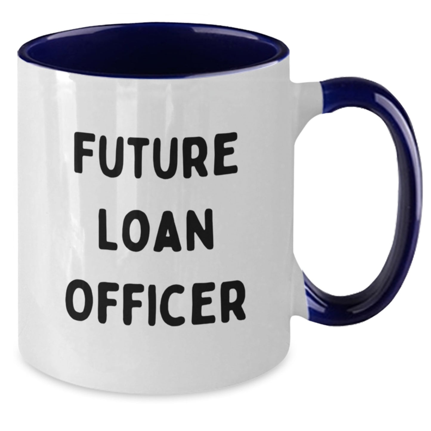 Funny Quote Gifts from Family to Future Loan Officer, Unique Two Tone Coffee Mug Christmas Unique Gifts, Loan Officer Gifts, Inspirational Quote for Men, Women, Friends, Coworkers, Family - Additional
