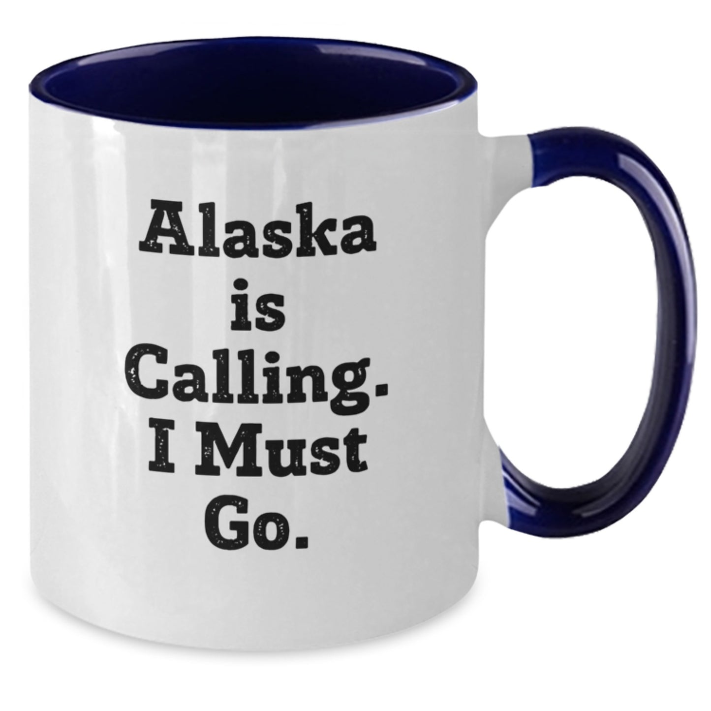 Funny Alaska Gifts, Two Tone Coffee Mug, Christmas Unique Gifts, Gifts from Men to Friends in Alaska, 'Alaska Is Calling. I Must Go.' - Additional
