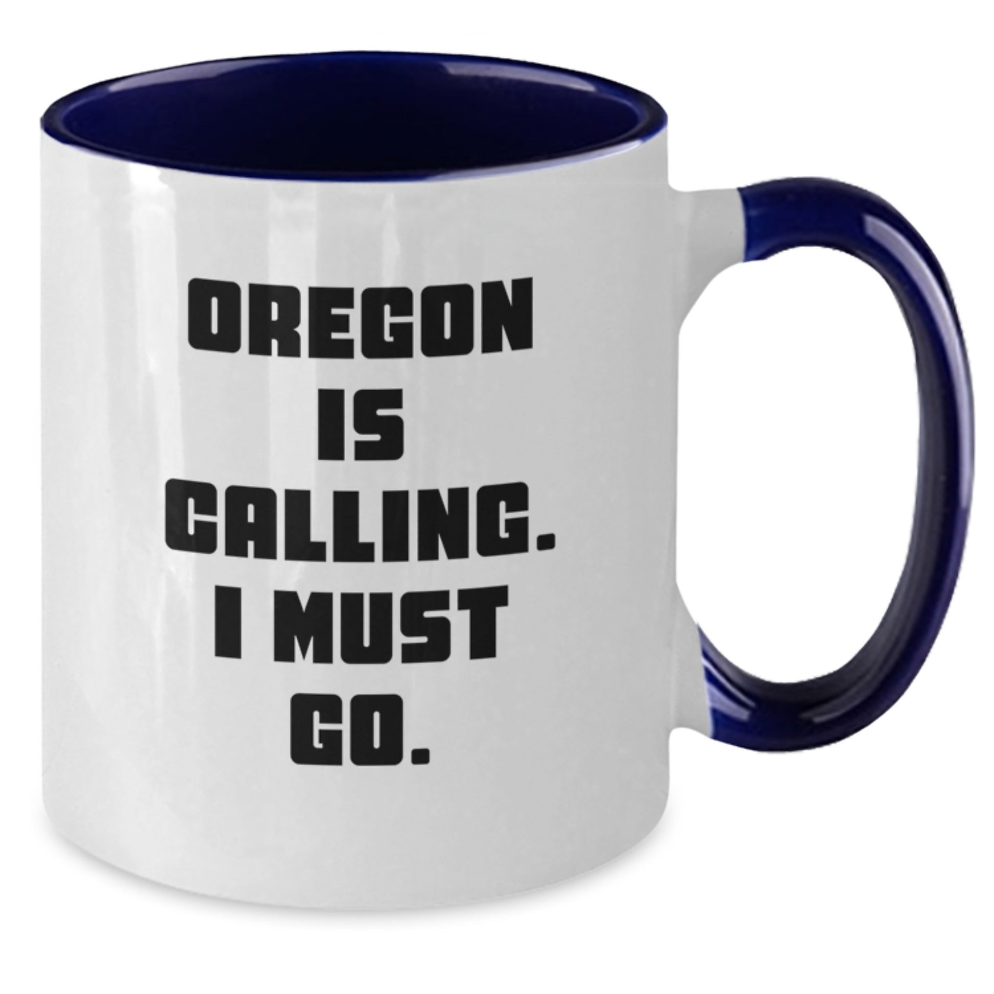 Funny Oregon Gifts from Friends, Two Tone Coffee Mug, Oregon Is Calling. I Must Go. Christmas Unique Gifts - Additional