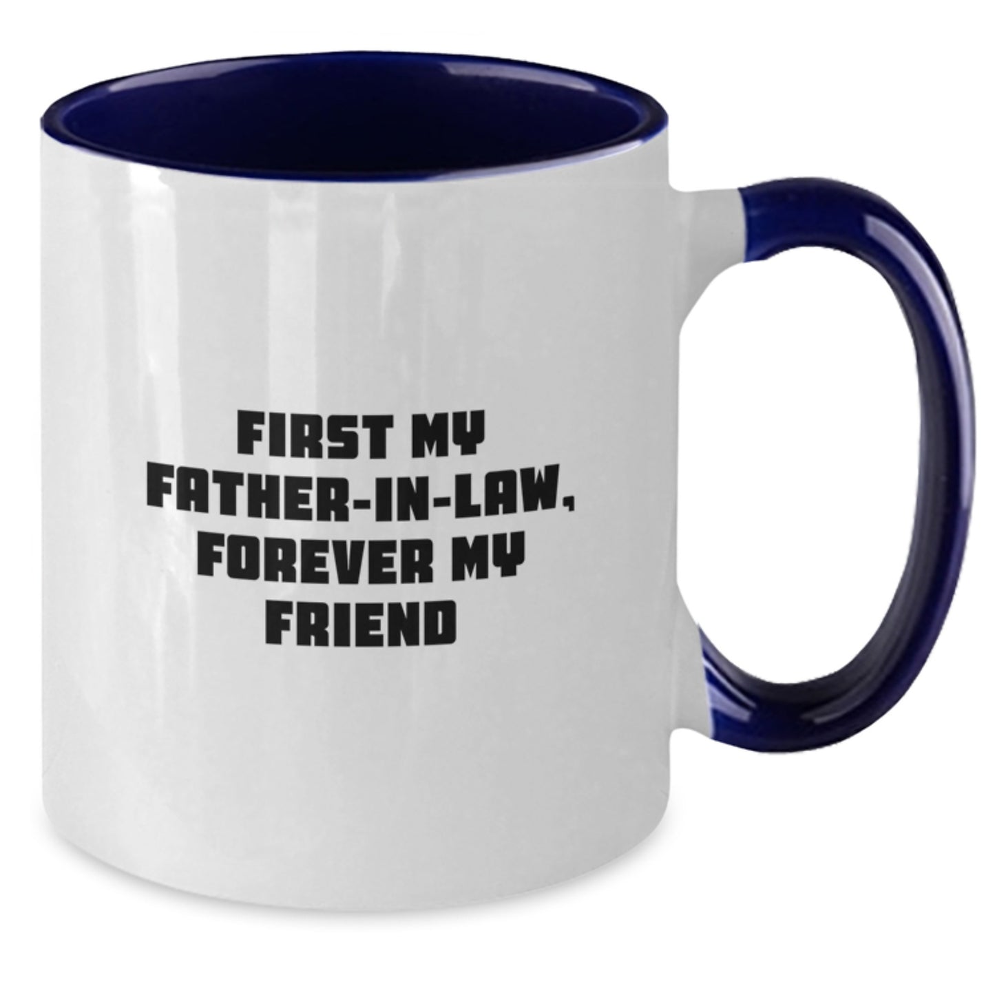 Unique Gifts from Friends and Family for Father-in-law Christmas Unique Two Tone Coffee Mugs with Funny Quote 'First My Father-in-law, Forever My Friend' - Additional