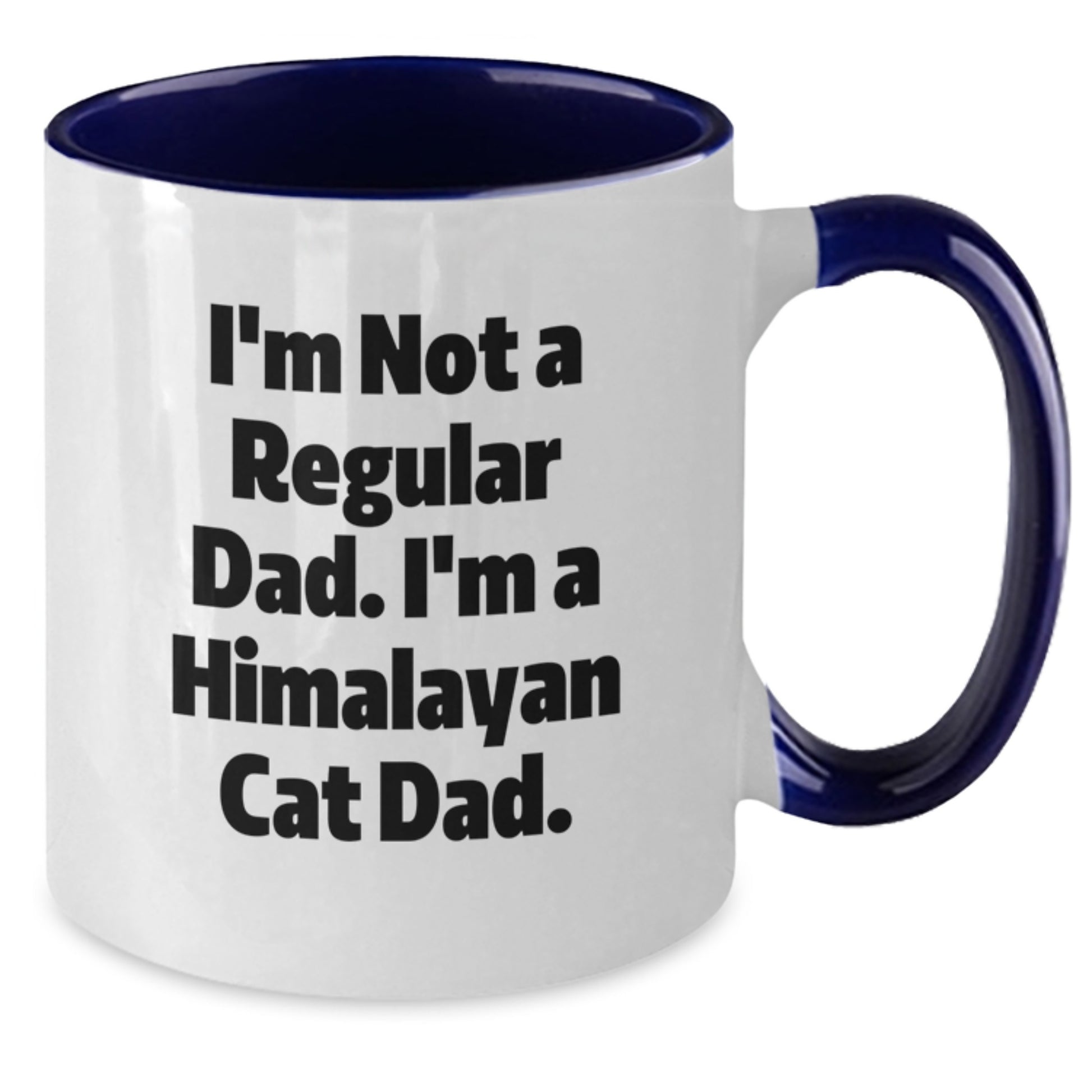 Funny Himalayan Cat Dad Gifts from Men to Family - I'm Not A Regular Dad. I'm A Himalayan Cat Dad. Two Tone Coffee Mug for Him - Additional