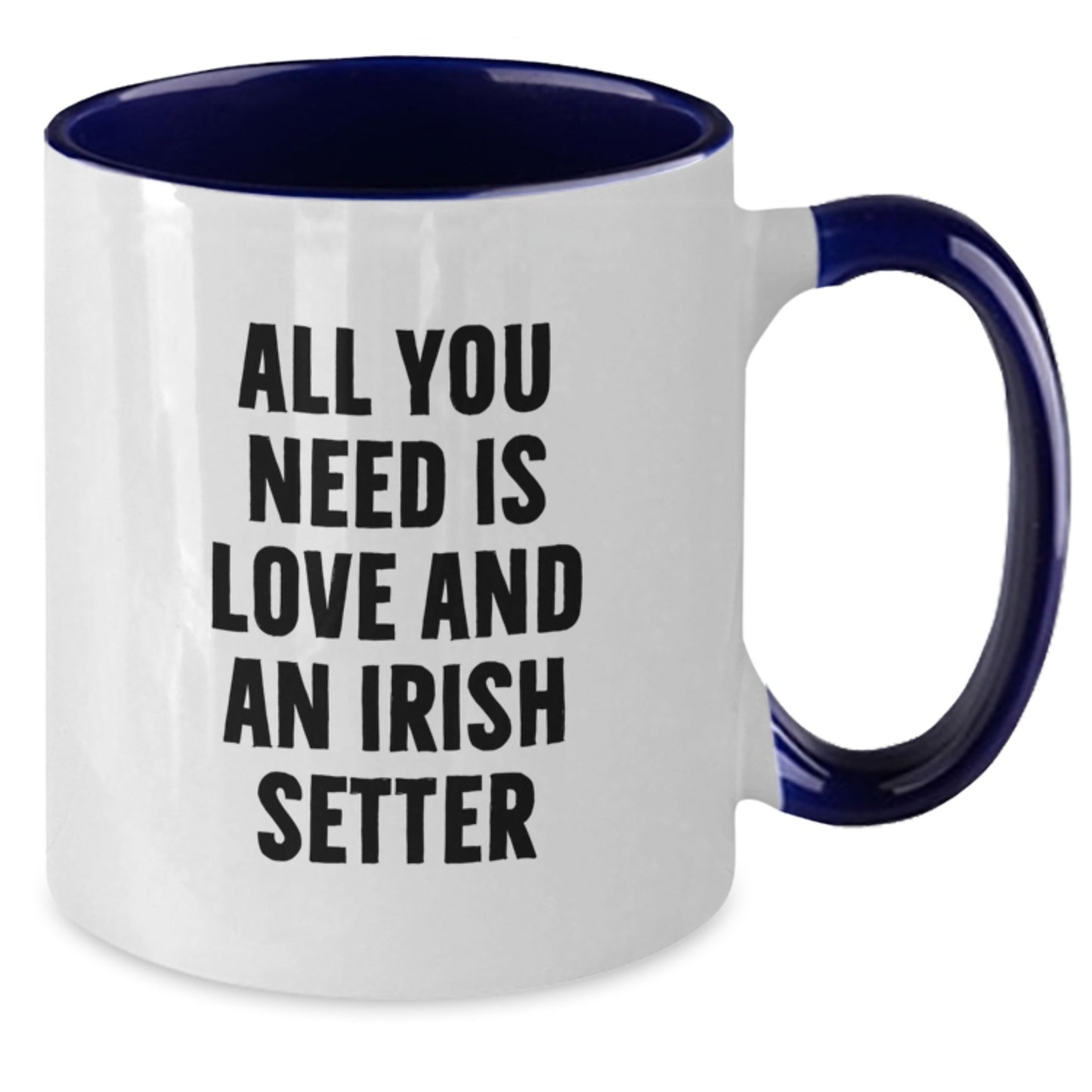 Irish Setter Dog Gifts, Two Tone Coffee Mug, All You Need Is Love And An Irish Setter - Funny Birthday Unique Gifts from Friends to Family - Additional