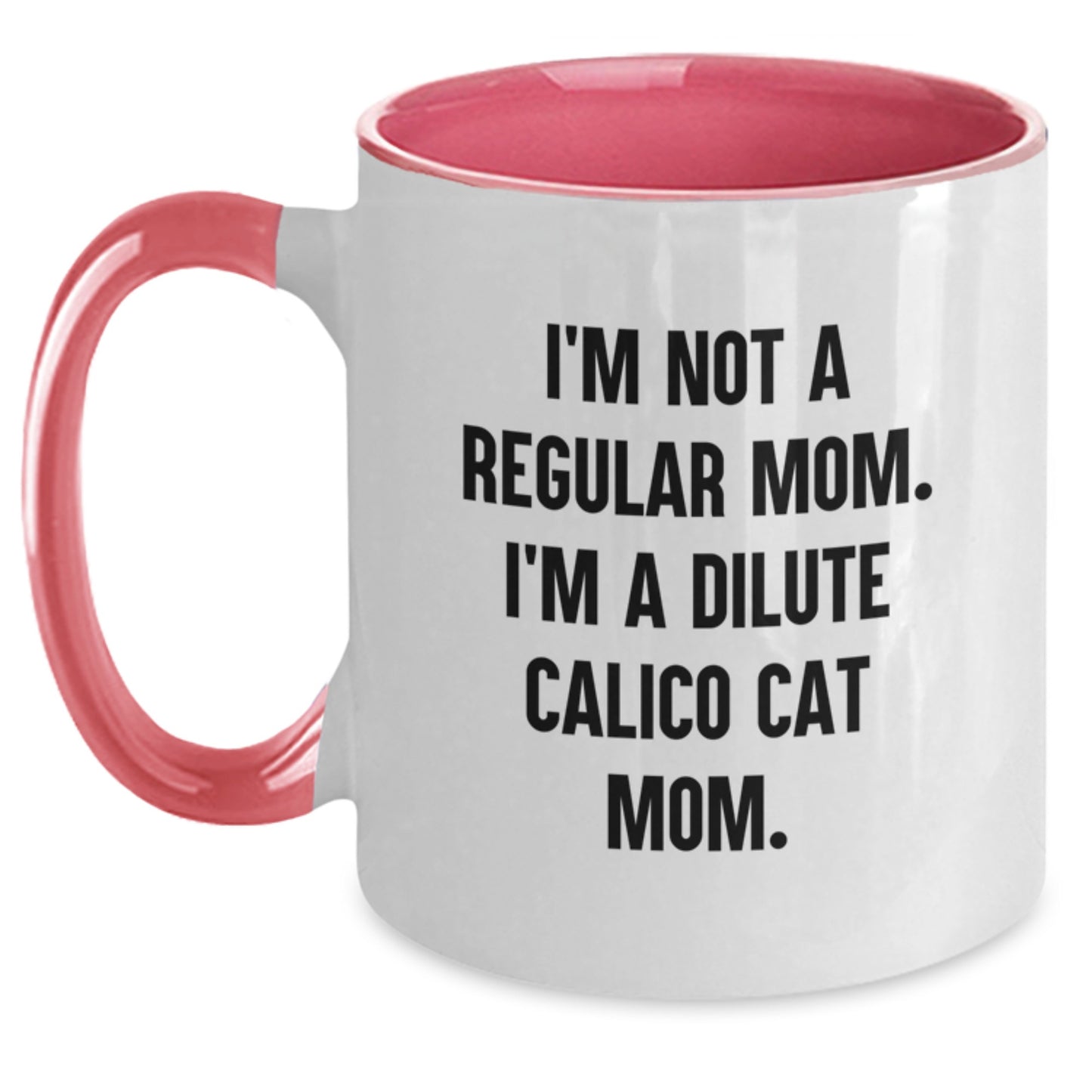 Dilute Calico Cat Mom Funny Quote Two Tone Coffee Mug Gifts from Family to Friend for Birthday - Main