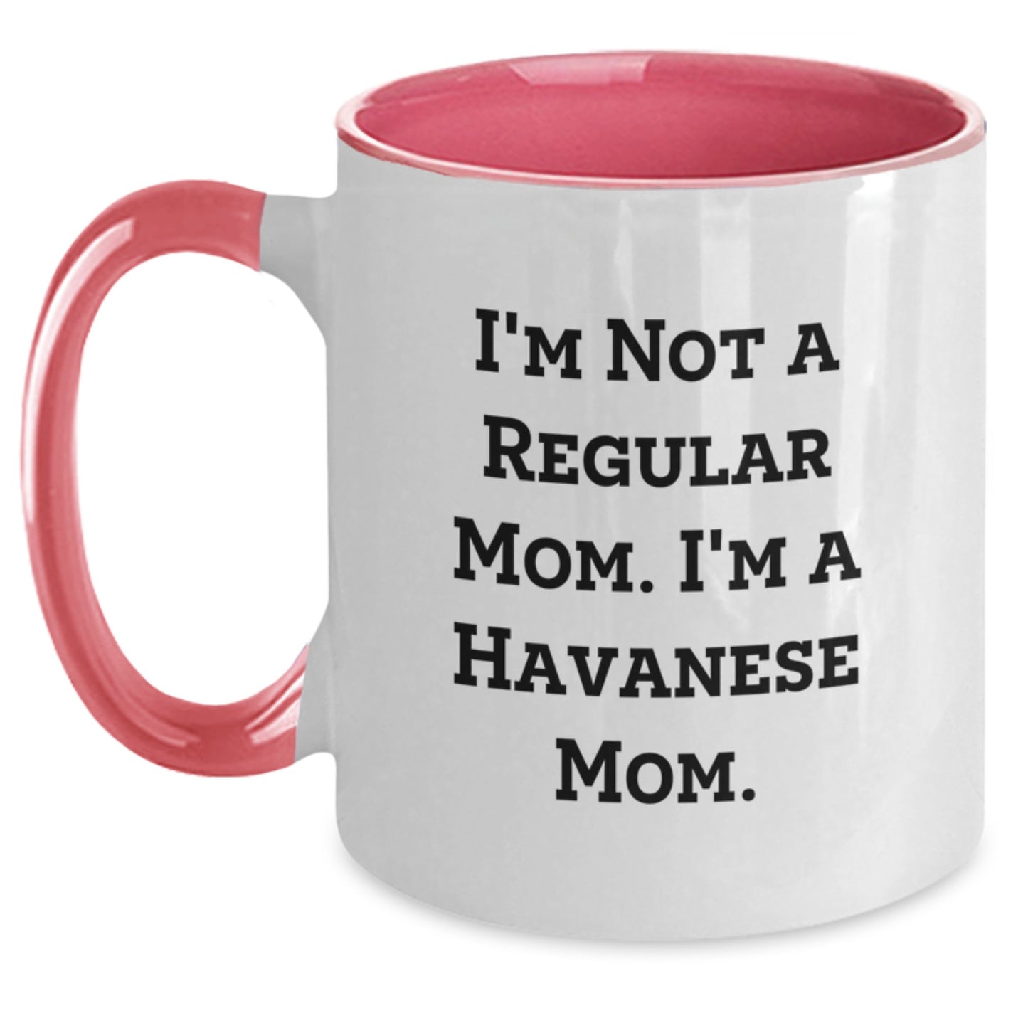 Havanese Dog Mom Funny Gifts from Friends and Family for Birthday - 'I'm Not A Regular Mom. I'm A Havanese Mom.' Quote on Two Tone Coffee Mug - Main