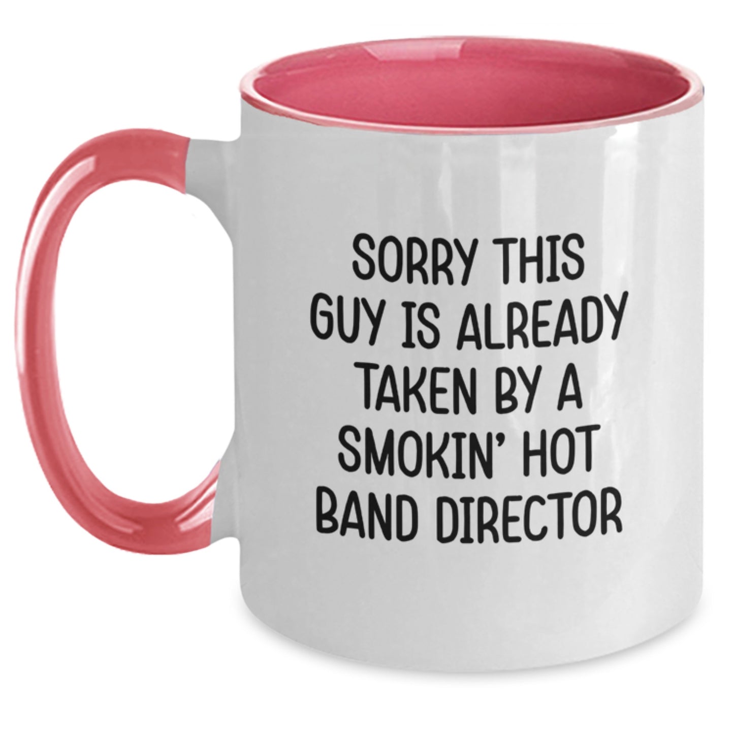 Funny Band Director Gifts from Friends - Sorry This Guy Is Already Taken Two Tone Coffee Mug for Graduation, Black and White, Red and White, Navy and White, Pink and White Options - Main
