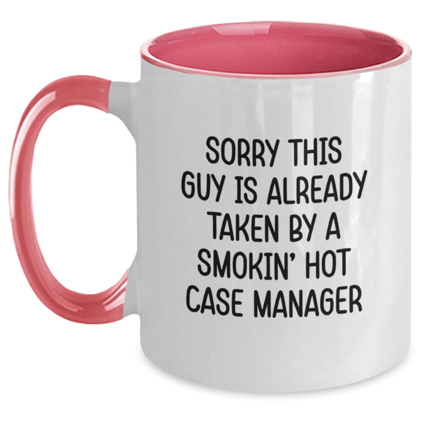 Case Manager Gifts, Funny Quote, Two Tone Coffee Mug for Graduation, 'Sorry This Guy Is Already Taken By A Smokin' Hot Case Manager', Gifts from Friends, Gifts for Case Manager - Main