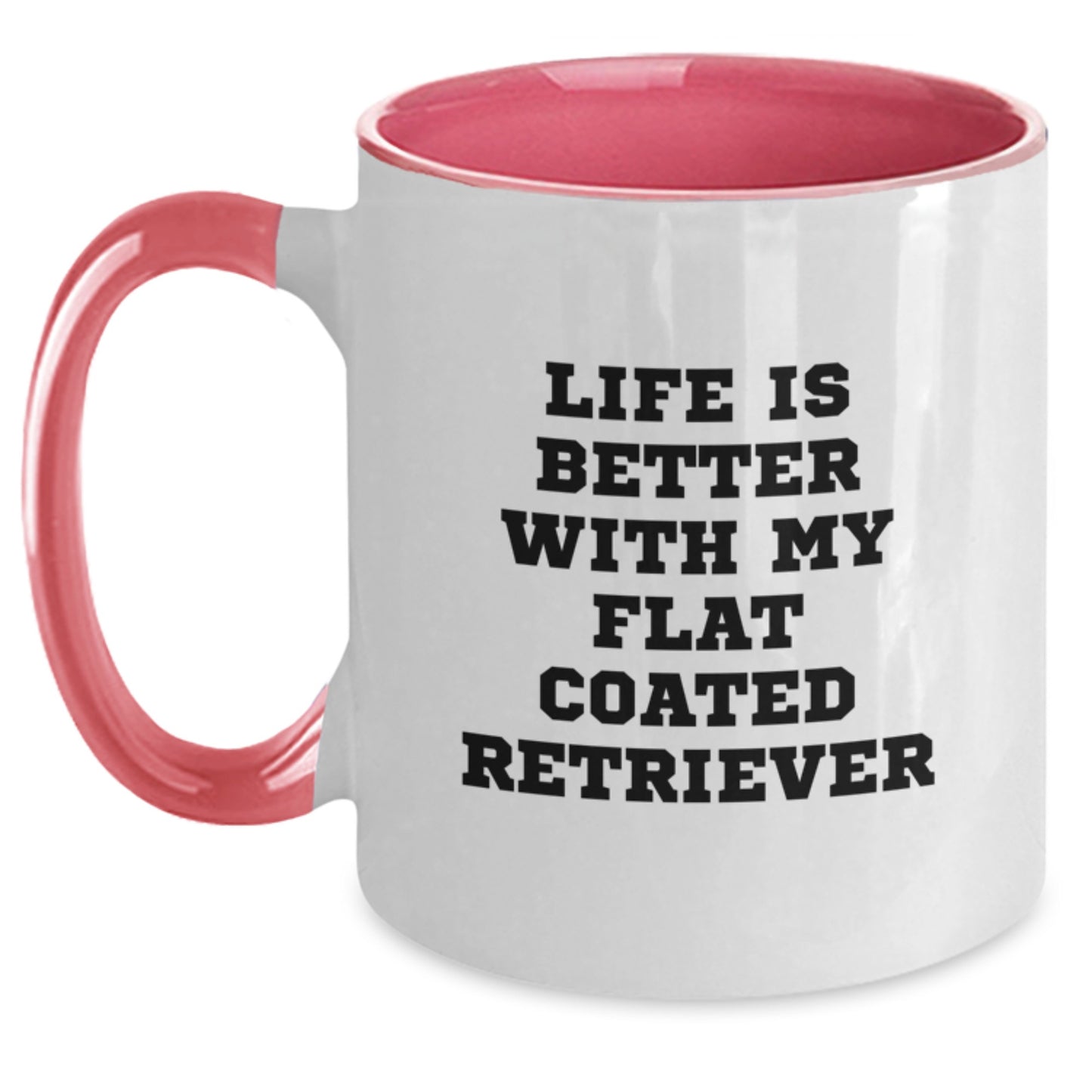 Funny Flat Coated Retriever Dog Gifts - Life Is Better With My Flat Coated Retriever Two Tone Coffee Mug for Birthday, Gifts from Family to Friends - Main