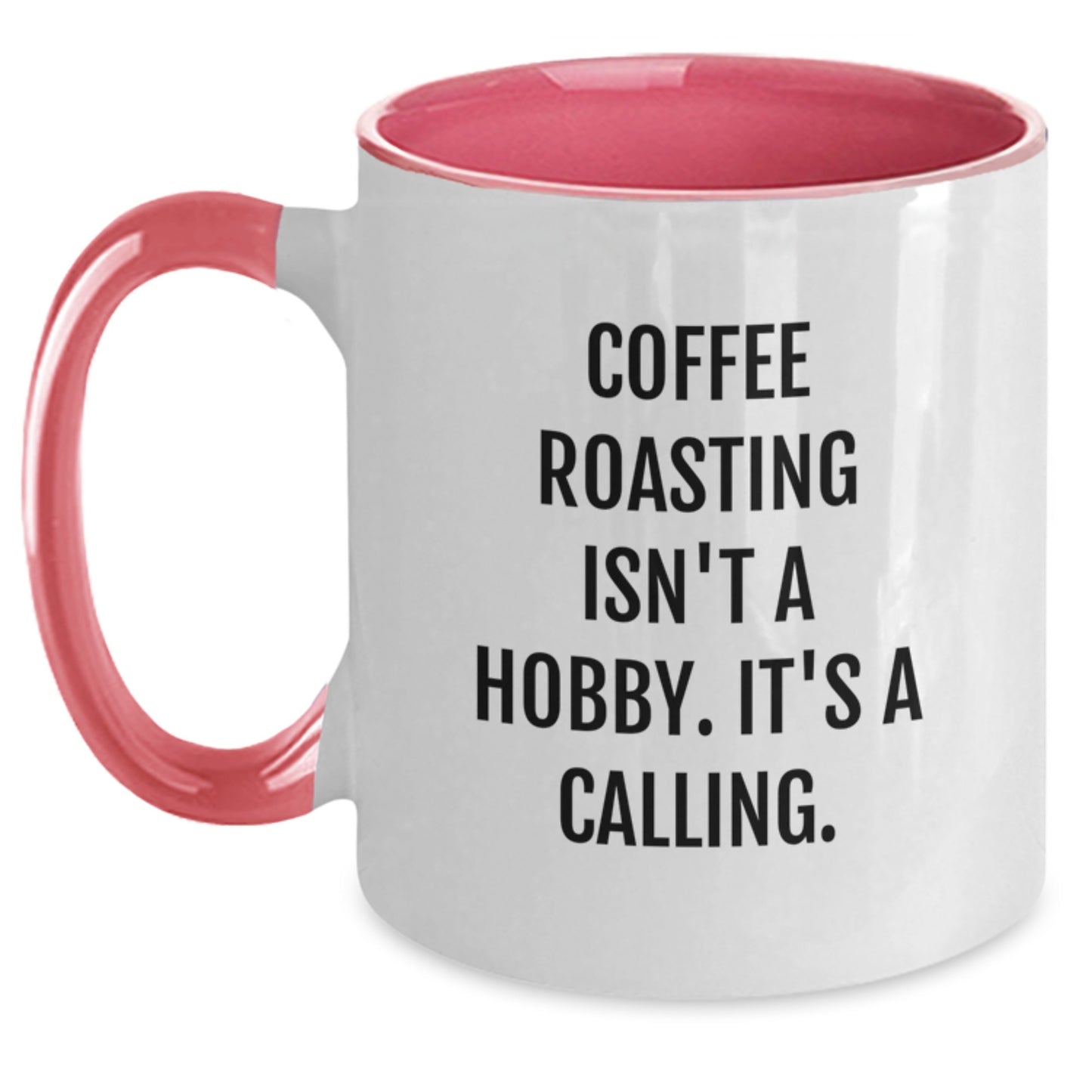 Coffee Roasting Enthusiasts, Unite! Funny Quote Two Tone Mugs from Friends, Gifts for Birthday Coffee Lovers, 'Coffee Roasting Isn't A Hobby. It's A Calling.' - Main