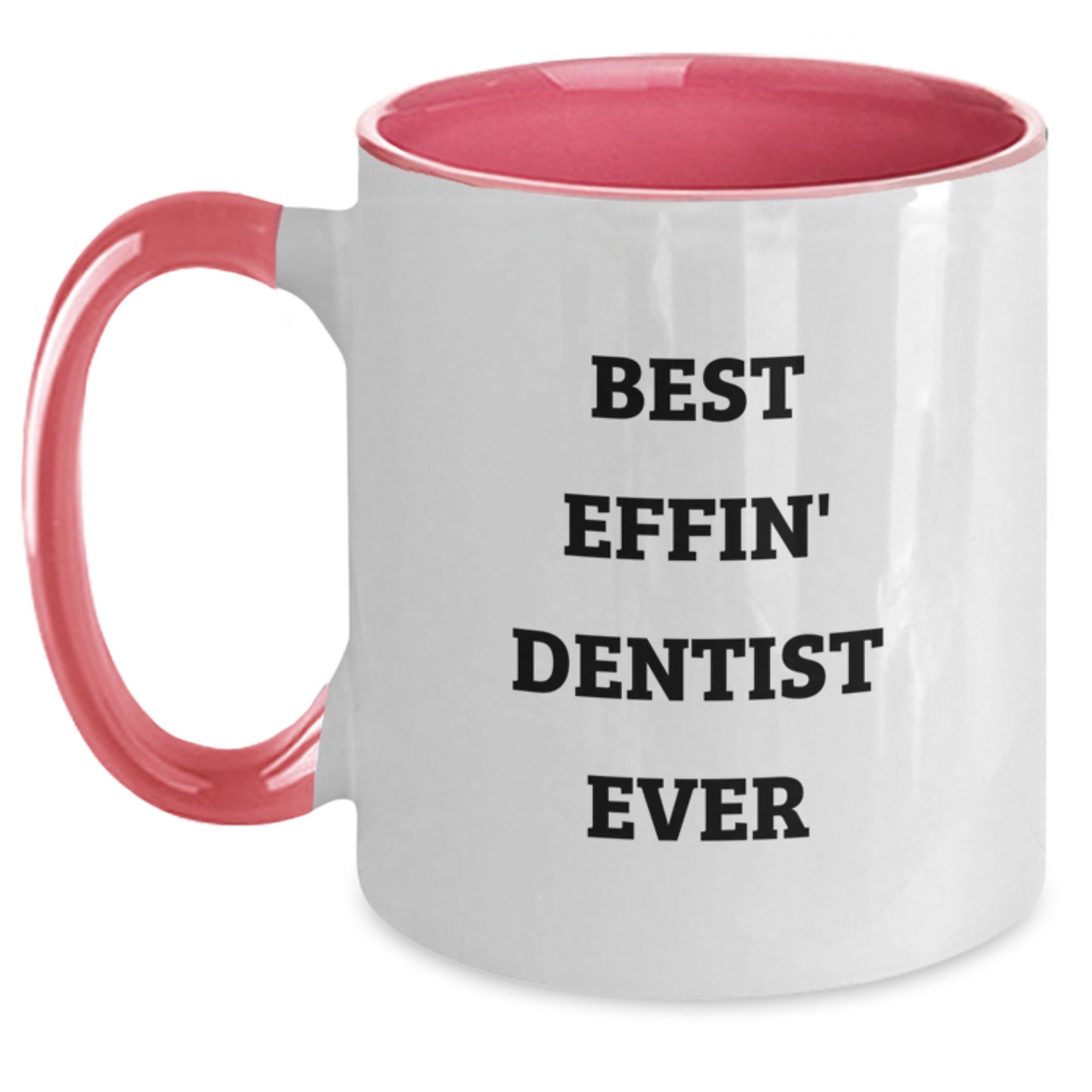 Funny Dentist Gifts from Friends - Best Effin' Dentist Ever Two Tone Coffee Mug for Christmas Unique Gifts - Main