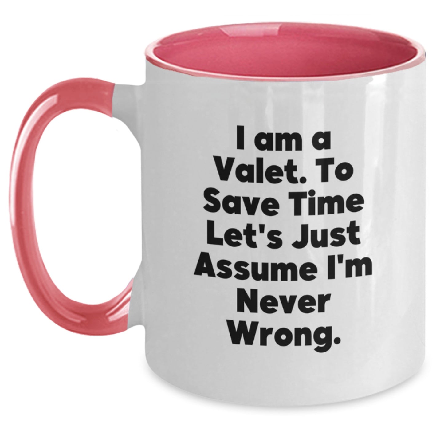 Funny Valet Gifts from Friends, Unique Two Tone Coffee Mug for Men, 'I Am A Valet. To Save Time Let's Just Assume I'm Never Wrong.' Christmas Unique Gifts for Valet - Main