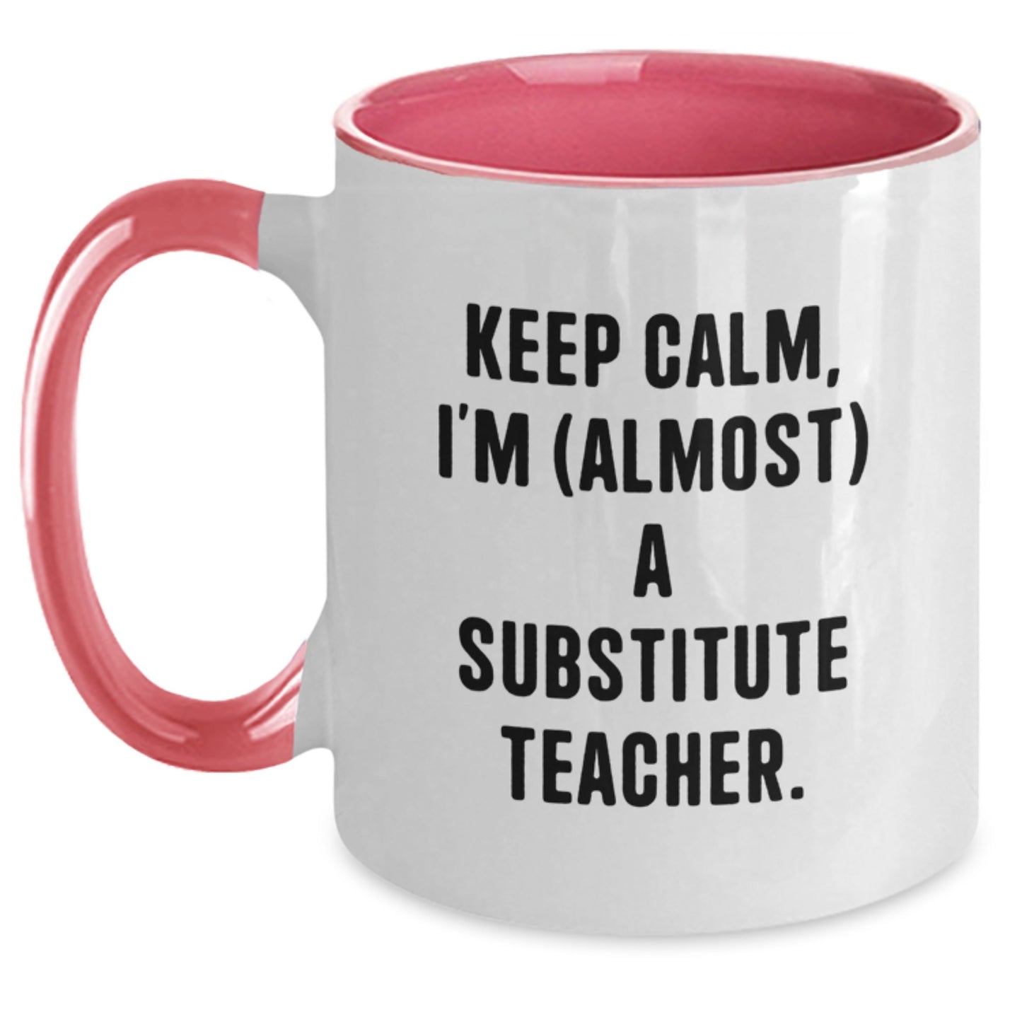 Funny 'Keep Calm, I'm (almost) A Substitute Teacher' Two Tone Coffee Mugs Gifts from Men to Friends for Substitute Teacher Christmas Unique - Main