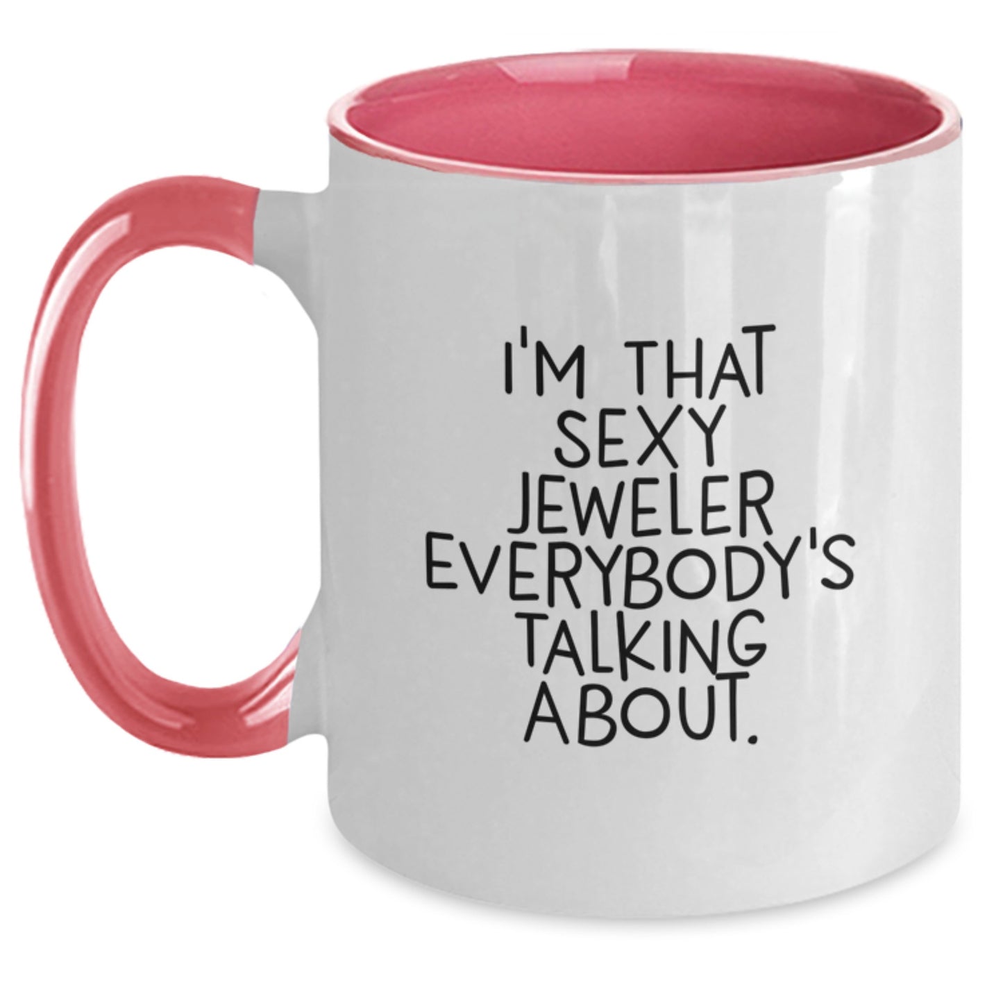 Funny Jeweler Gifts from Friends to Men for Christmas - Two Tone Coffee Mug - I'm That Sexy Jeweler Everybody's Talking About. - Main