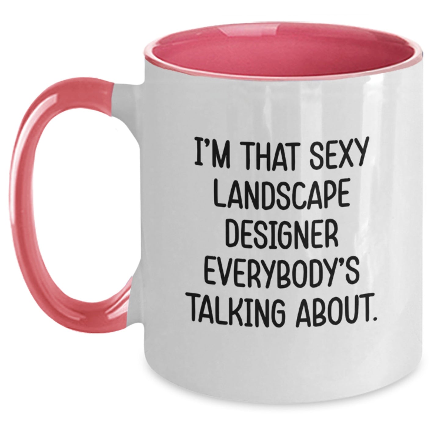 Funny Landscape Designer Gifts from Friends for Men - Two Tone Coffee Mug 'I'm That Sexy Landscape Designer Everybody's Talking About, Christmas Unique Gifts, Gifts for Landscape Designer' - Main