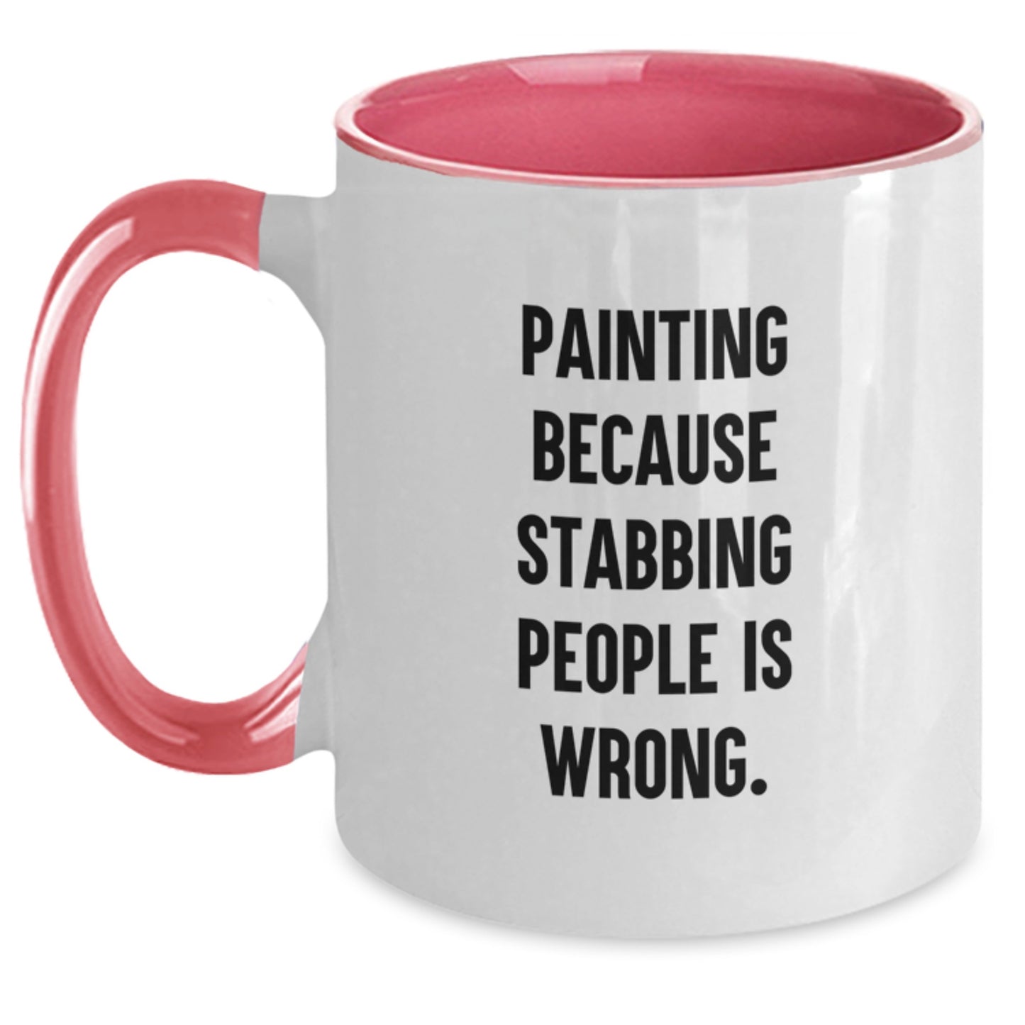 Gifts from Friends for Painting Lovers - Funny Two Tone Coffee Mugs for Women, Men, and Family at Christmas - Painting Because Stabbing People Is Wrong. - Main