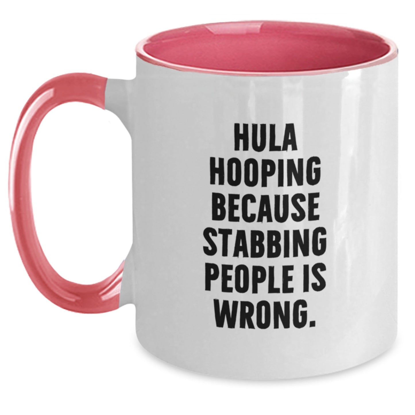 Funny Hula Hooping Gifts for Women - Hula Hooping Because Stabbing People Is Wrong. Two Tone Coffee Mug Gift from Friends - Main