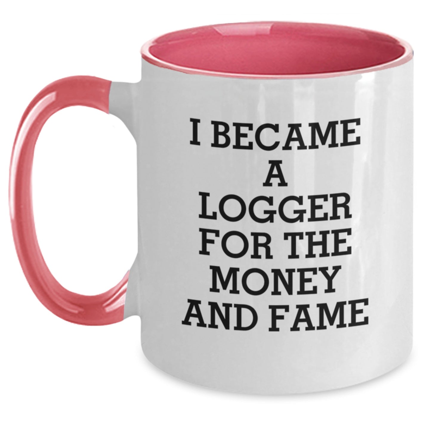 Funny Logger Gifts from Friends, Gifts for Men, Two Tone Coffee Mug - I Became A Logger For The Money And Fame - Main