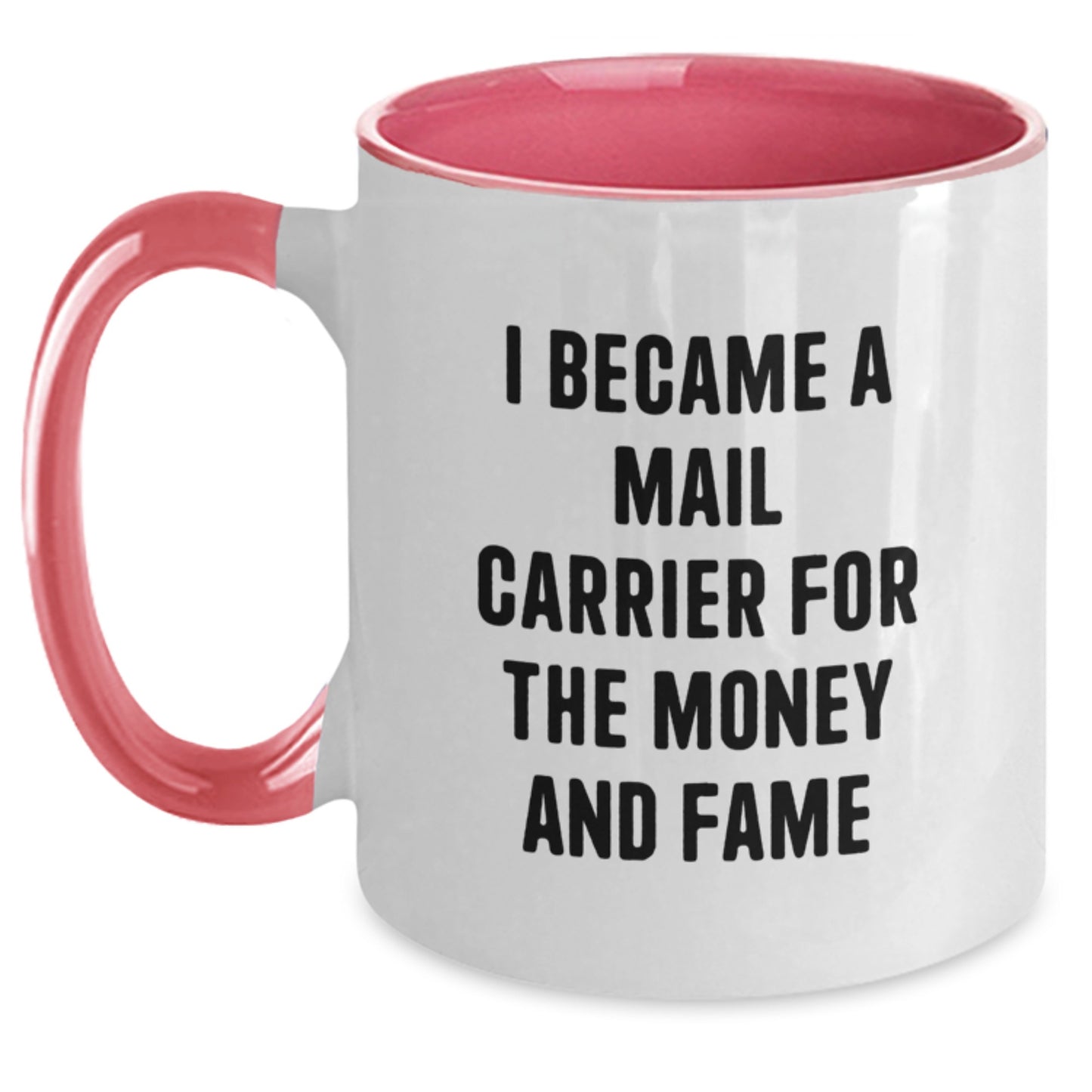 Funny Mail Carrier Gifts from Friends and Family - 'I Became A Mail Carrier For The Money And Fame' Two Tone Coffee Mug for Christmas - Main